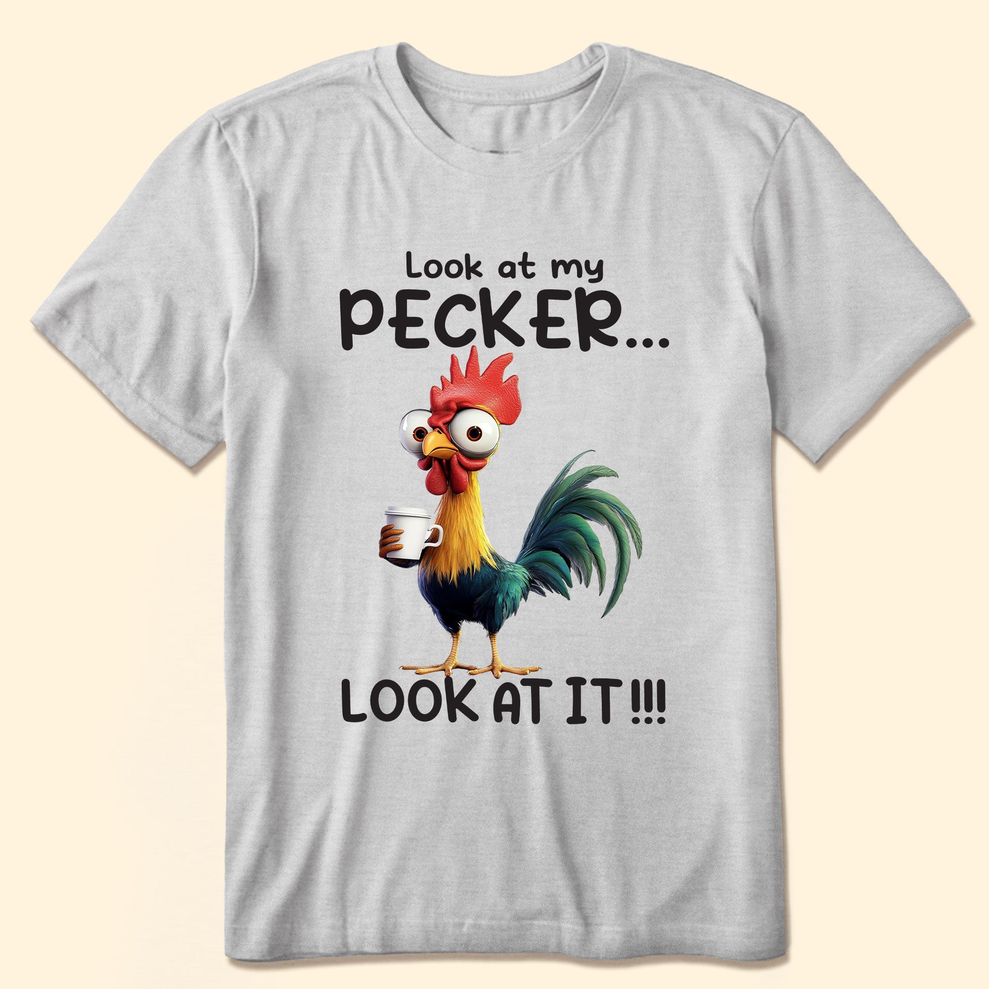 Funny Chicken Shirt - Look At My Pecker - Fun Gifts For Men, Women - Personalized Shirt