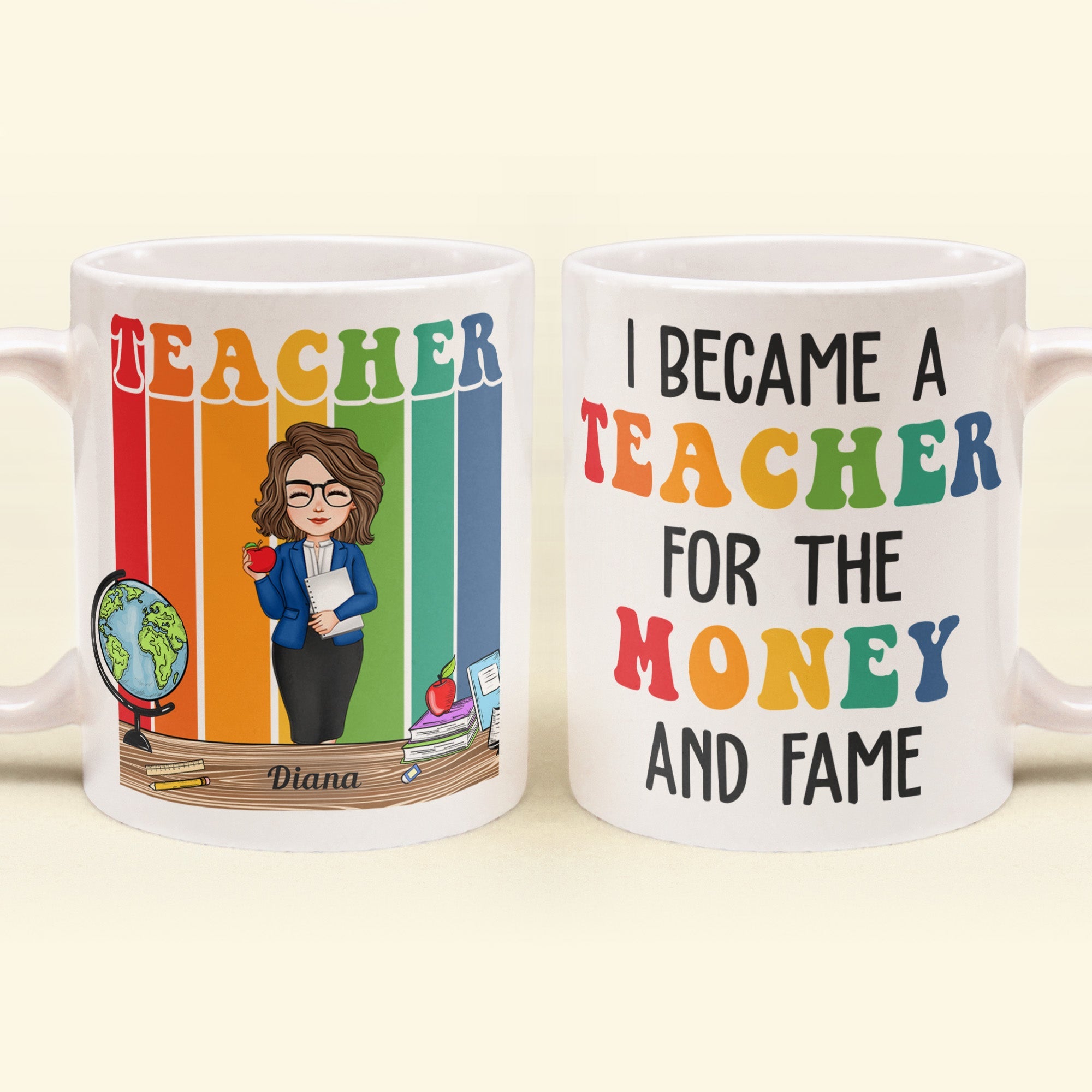 Funny I Became A Teacher For The Money And Fame - Personalized Mug