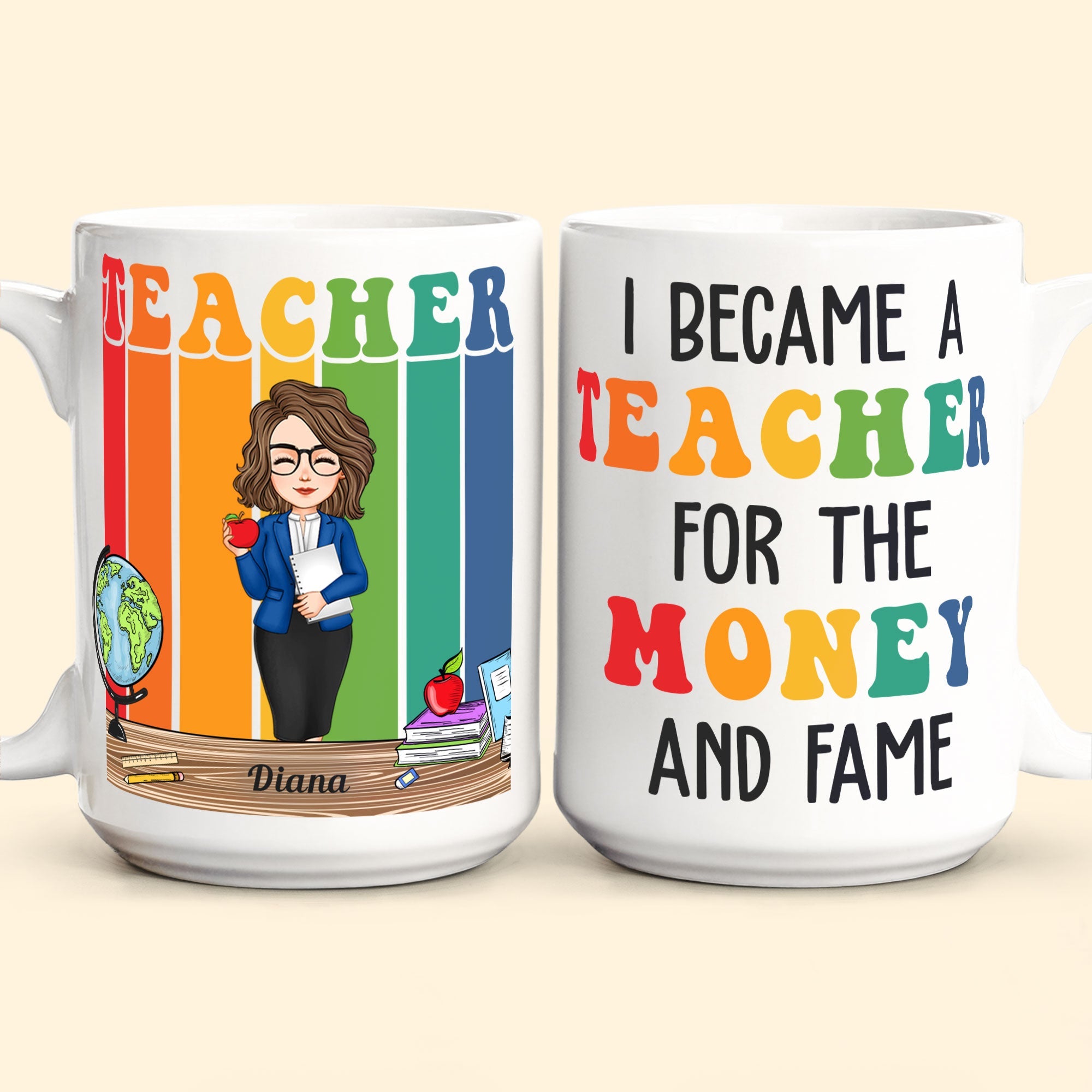 Funny I Became A Teacher For The Money And Fame - Personalized Mug