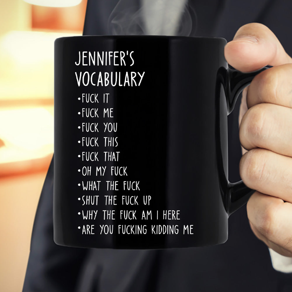 Funny Mug - Black Mug - F*Ck Vocabulary - Fun Gifts For Coworker, Friends, Boss, Nurse - Personalized Mug