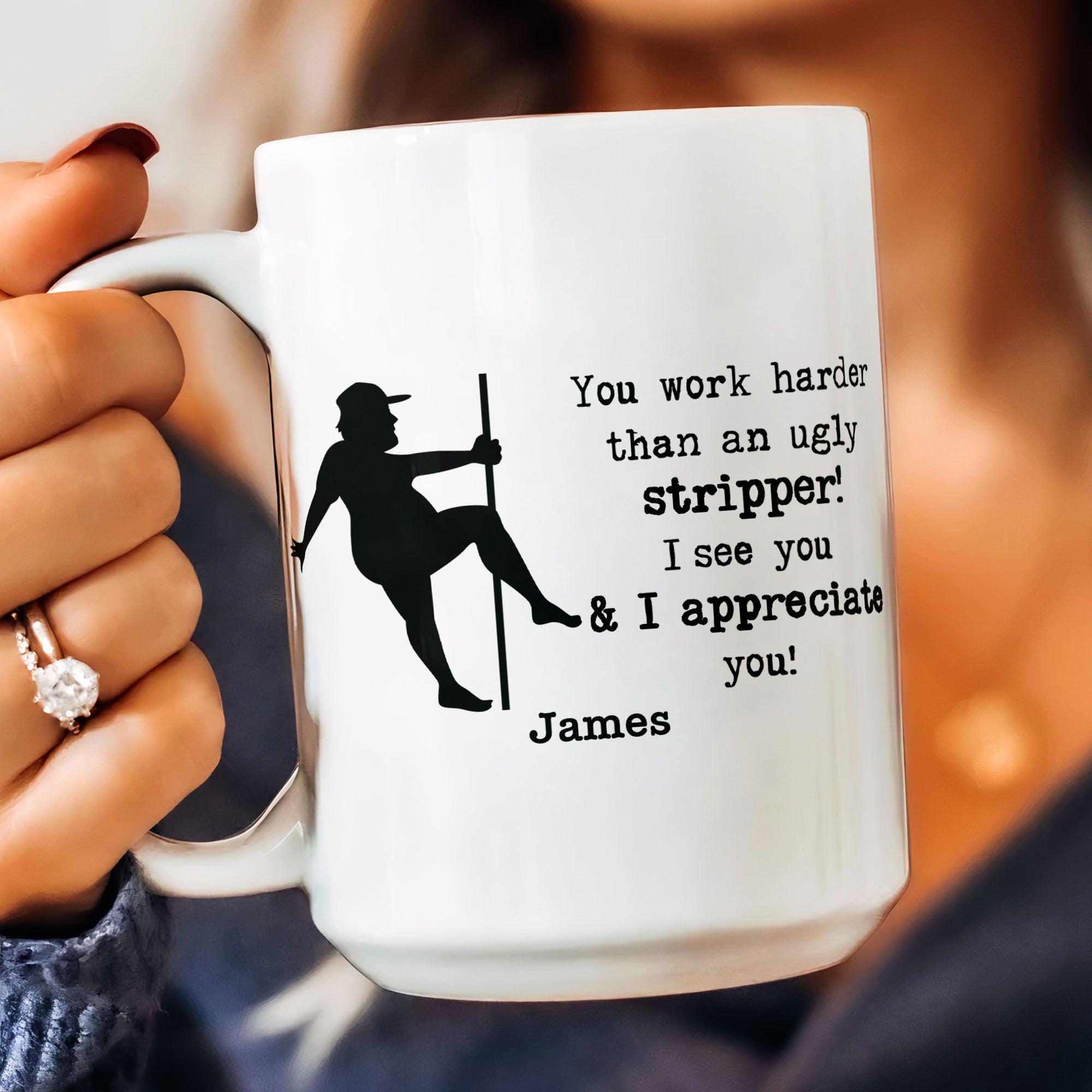 Funny Mug - You Work Harder Than An Ugly Stripper - Thank You Gifts For Coworkers, Employee - Personalized Mug