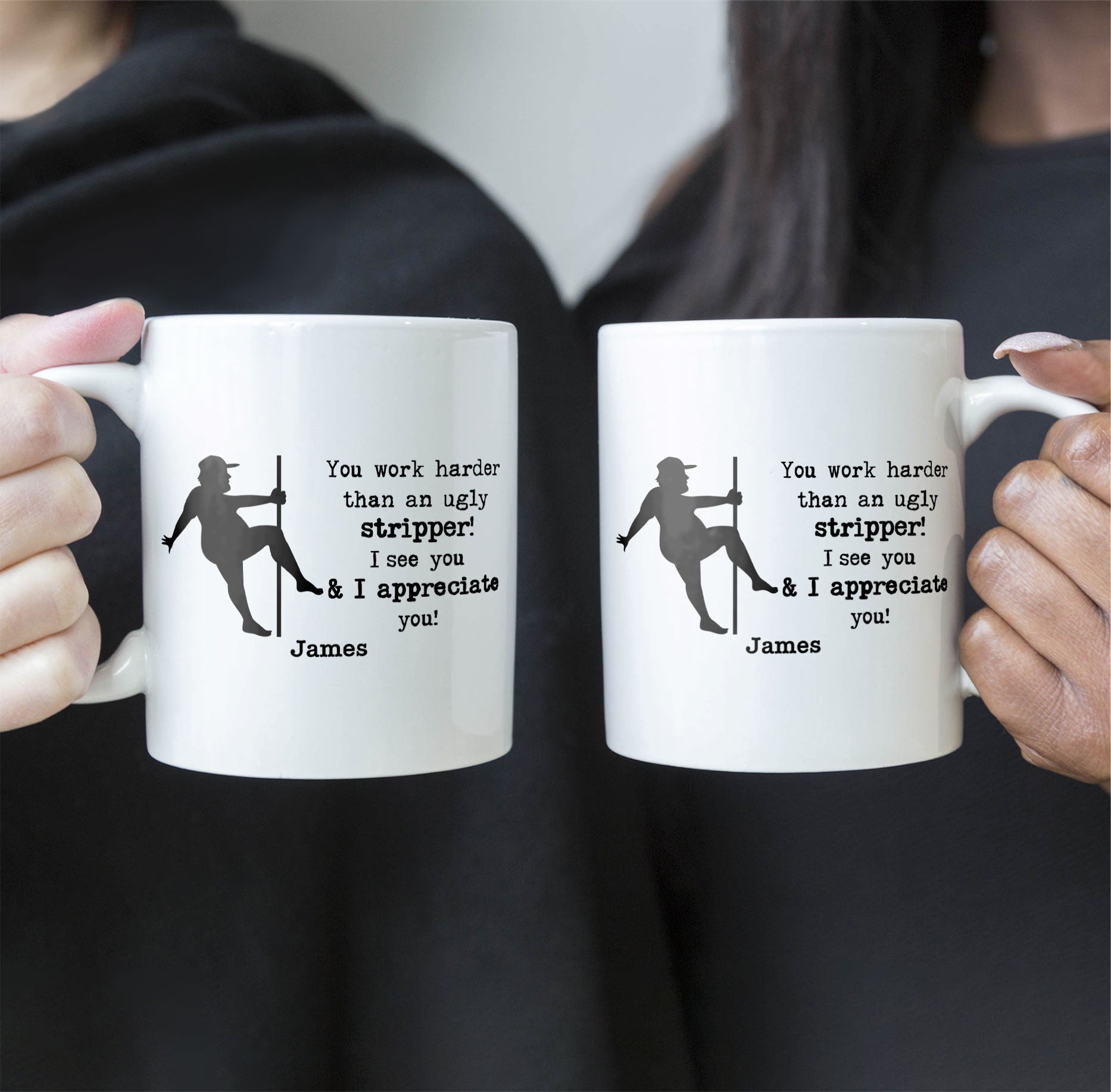 Funny Mug - You Work Harder Than An Ugly Stripper - Thank You Gifts For Coworkers, Employee - Personalized Mug