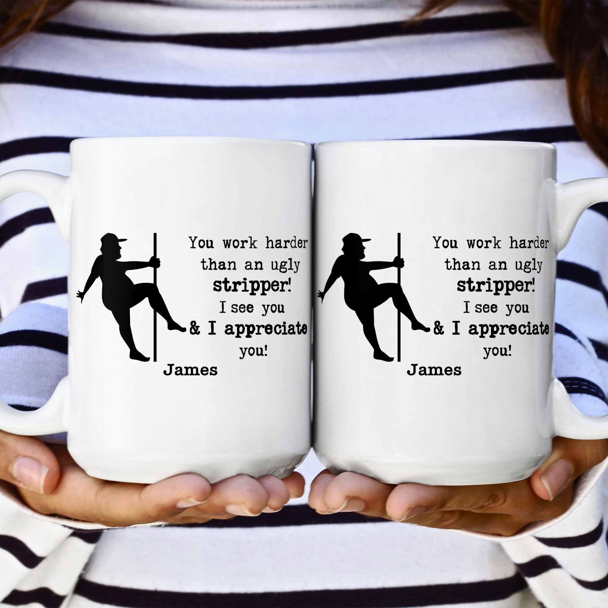 Funny Mug - You Work Harder Than An Ugly Stripper - Thank You Gifts For Coworkers, Employee - Personalized Mug