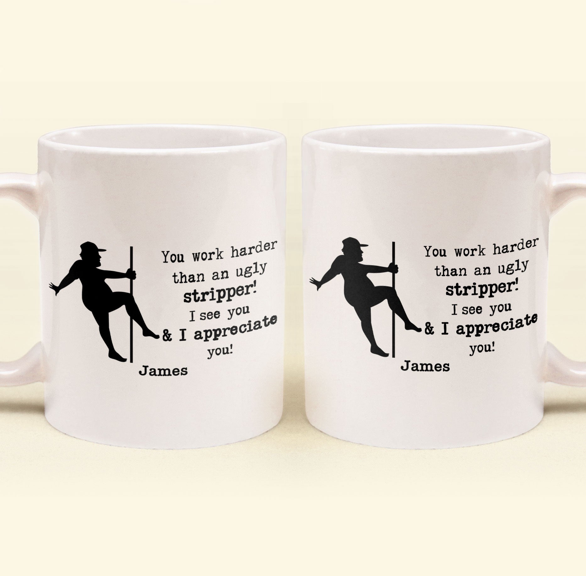 Funny Mug - You Work Harder Than An Ugly Stripper - Thank You Gifts For Coworkers, Employee - Personalized Mug