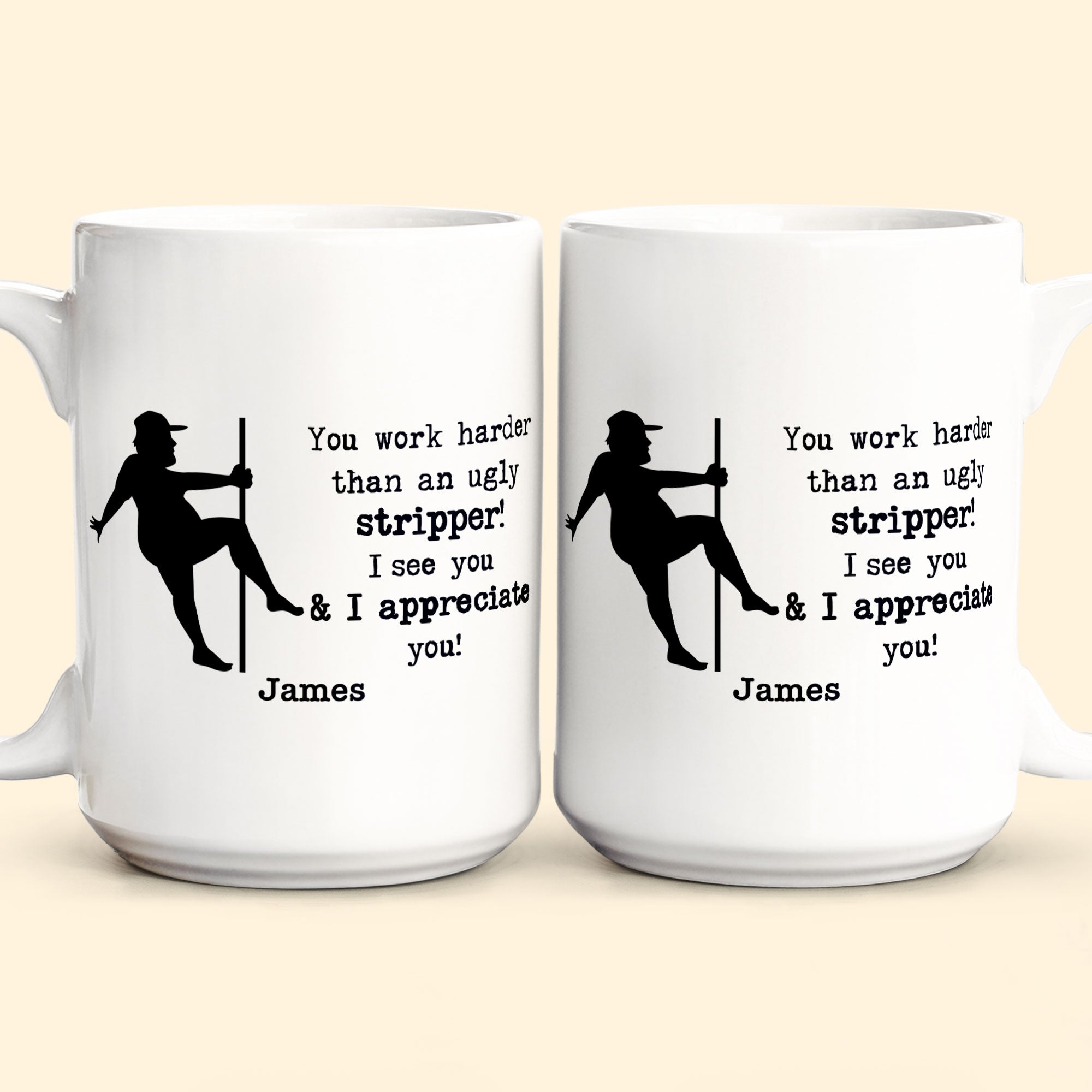 Funny Mug - You Work Harder Than An Ugly Stripper - Thank You Gifts For Coworkers, Employee - Personalized Mug