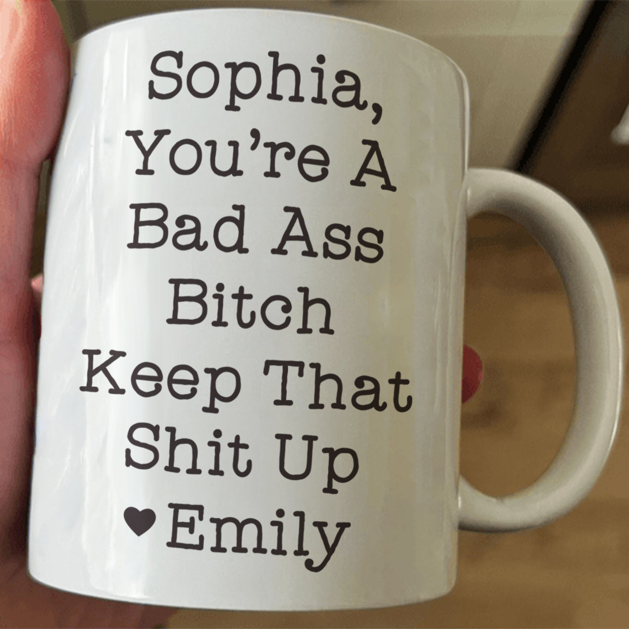 Funny Mug - You're A Badass Keep That Shit Up - For Coworker, Boss, Friend - Personalized Mug