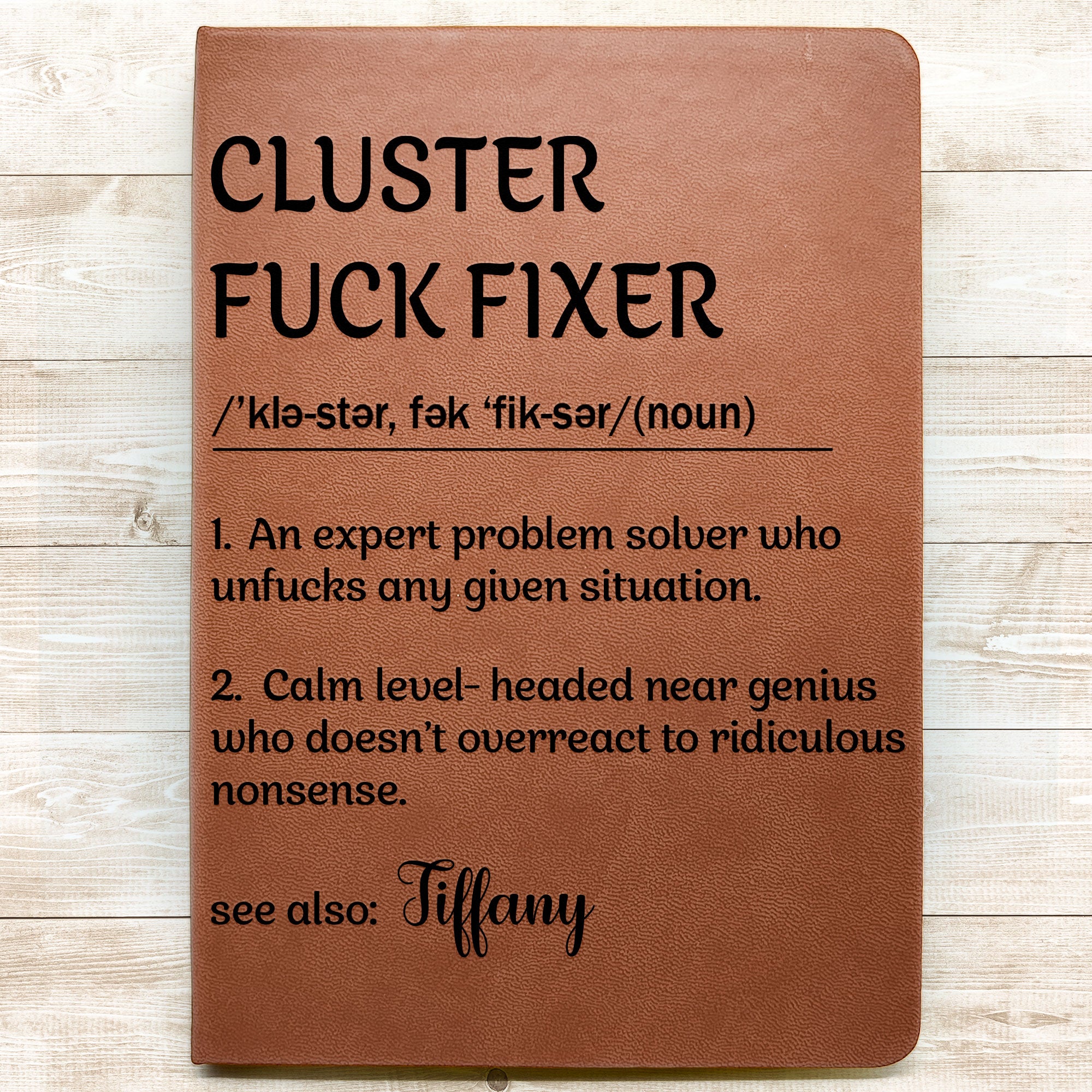 Funny Notebook - Cluster F*ck Fixer Dictionary - Gifts For Women, Men, Coworker, Boss - Personalized Leather Journal