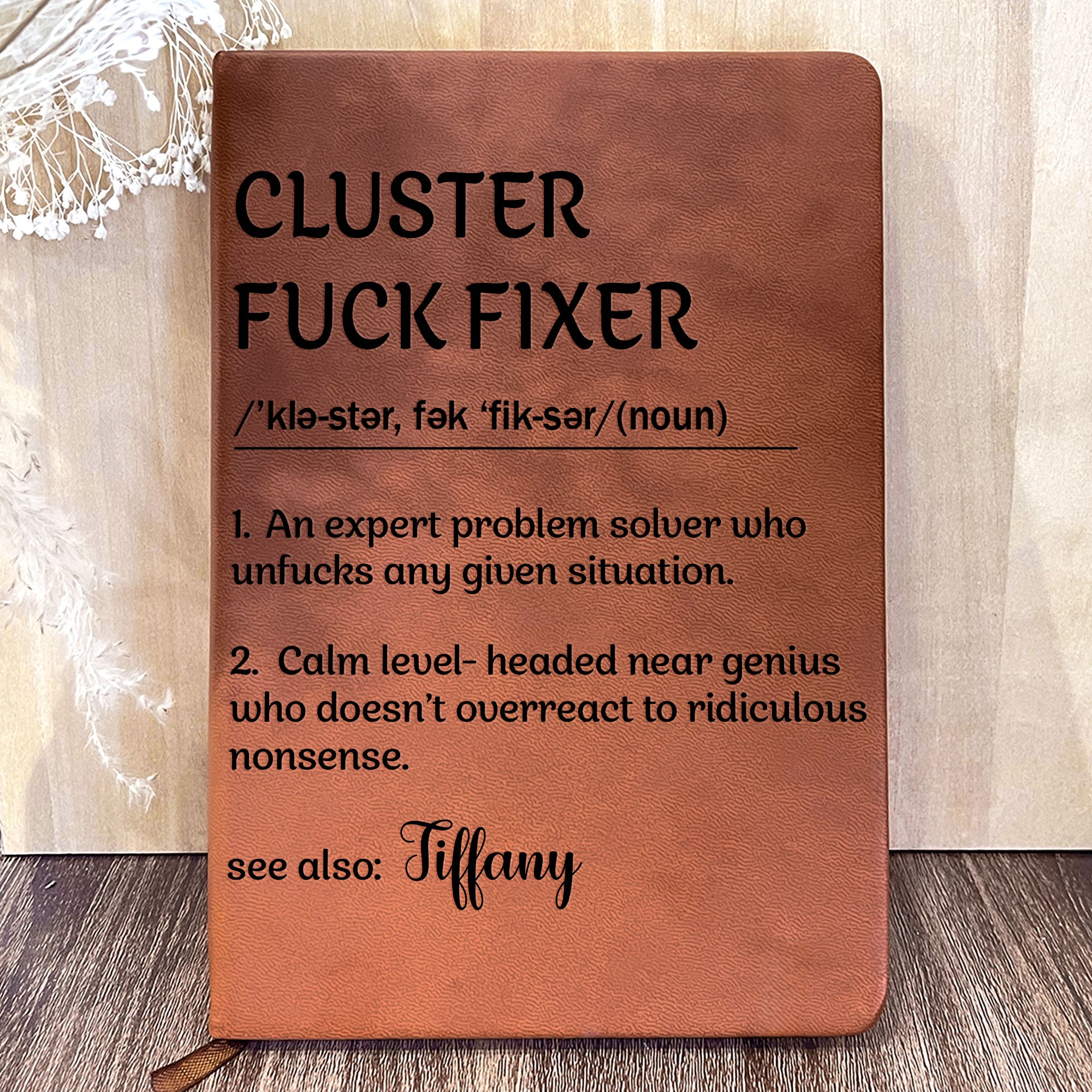 Funny Notebook - Cluster F*ck Fixer Dictionary - Gifts For Women, Men, Coworker, Boss - Personalized Leather Journal