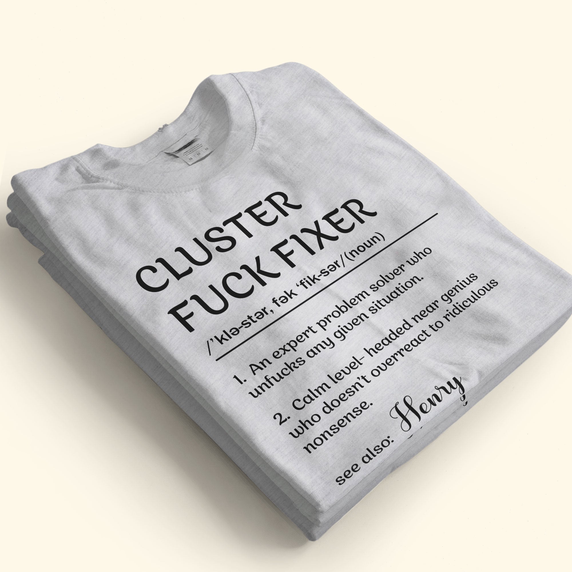 Funny Shirt - Cluster F*ck Fixer - Fun Gifts For Coworkers, Boss - Personalized Shirt