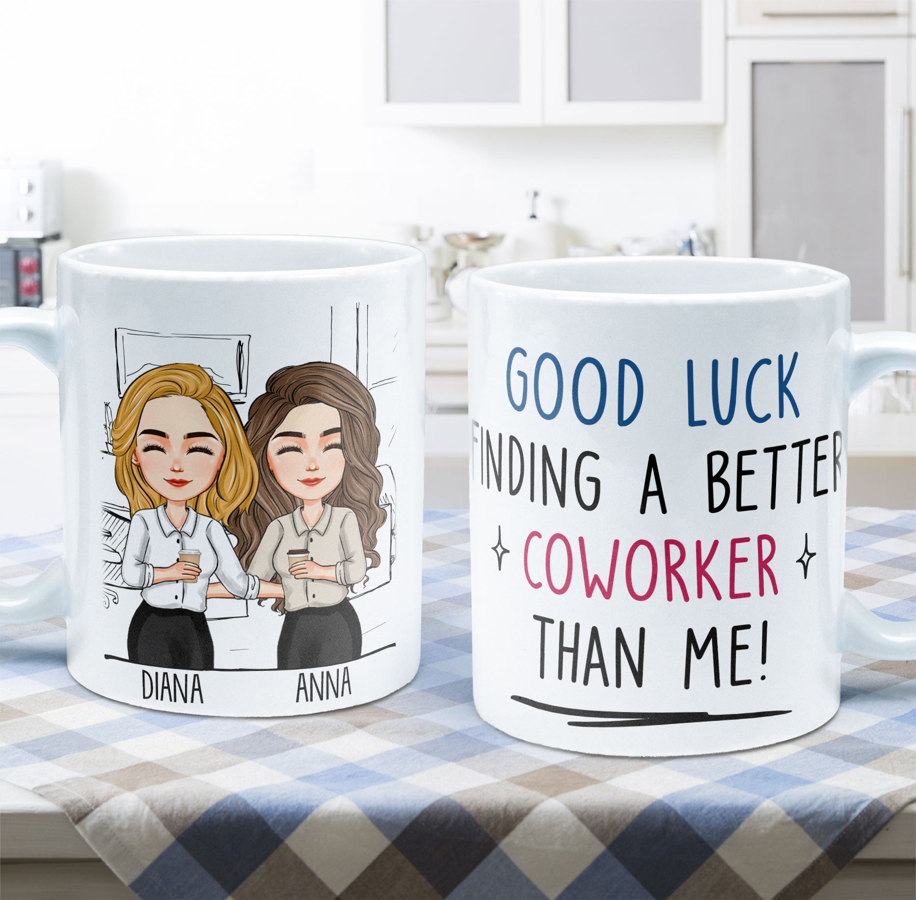 Good Luck Finding Coworkers Better Than Us - Personalized Mug