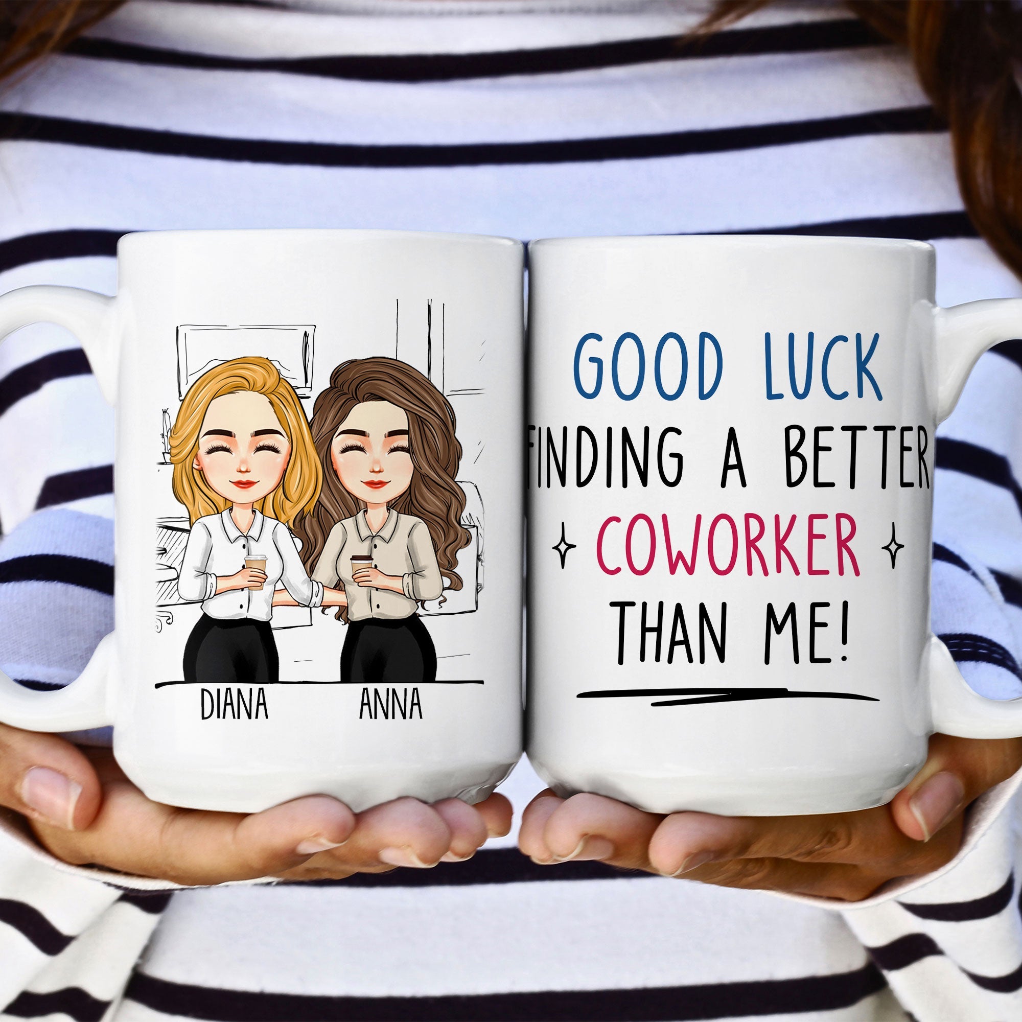 Good Luck Finding Coworkers Better Than Us - Personalized Mug