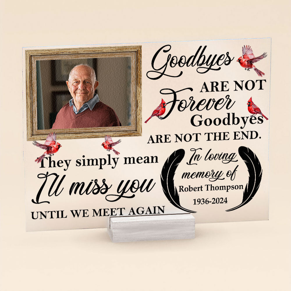 Goodbyes Are Not Forever - Personalized Acrylic Photo Plaque