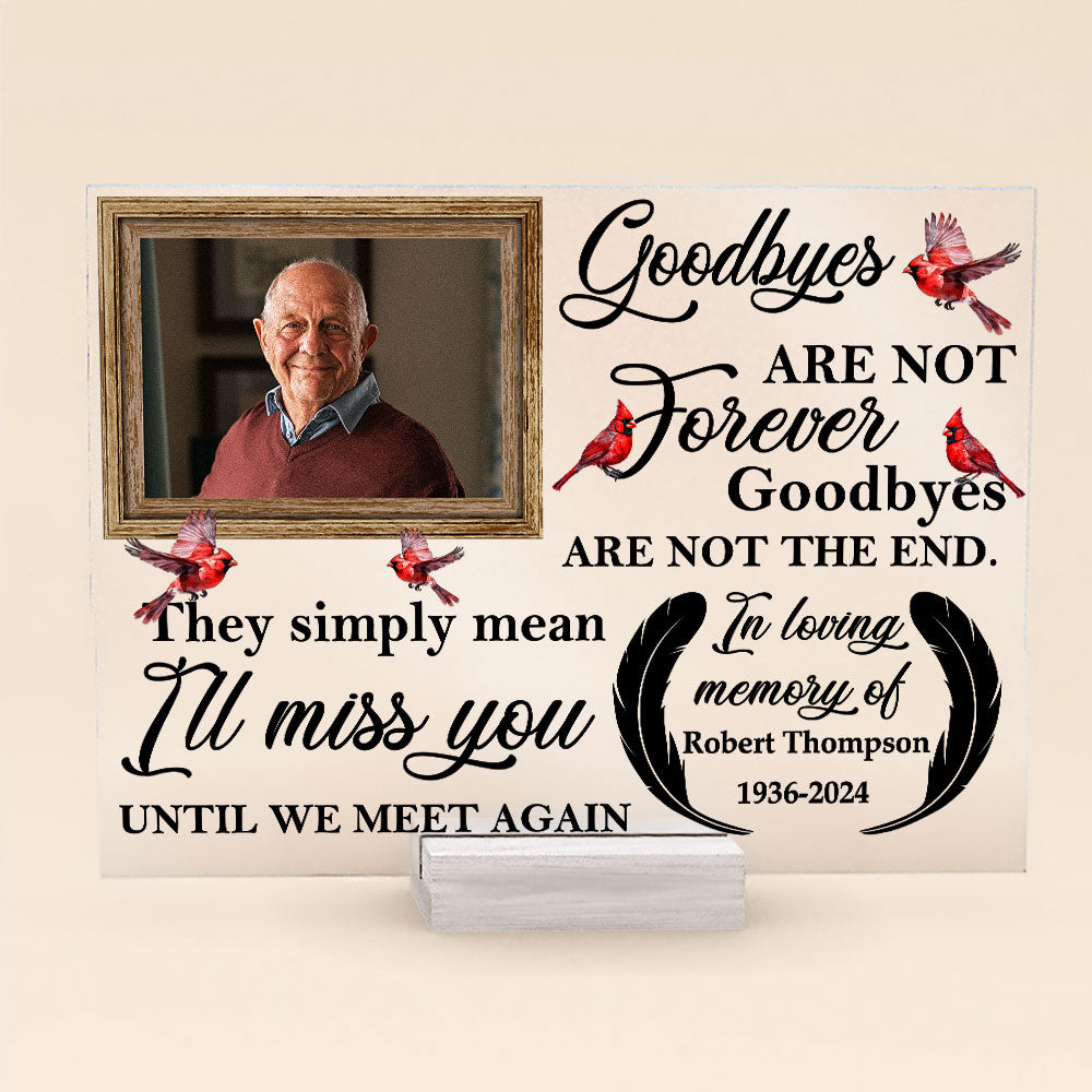 Goodbyes Are Not Forever - Personalized Acrylic Photo Plaque