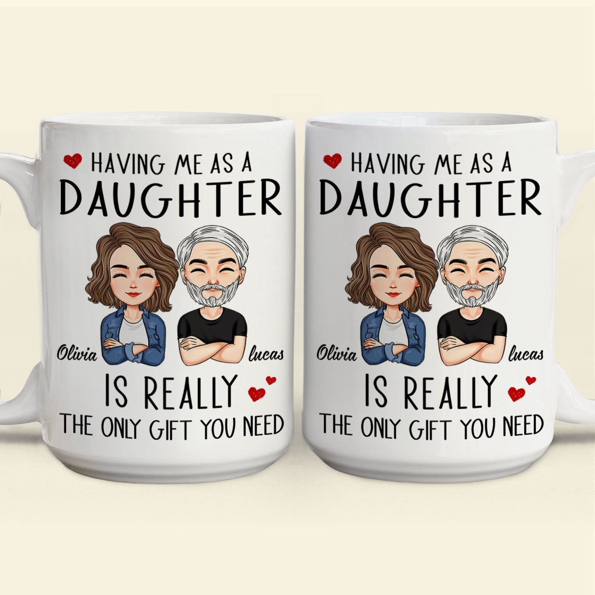 Having Me As A Daughter/Son - Personalized Mug