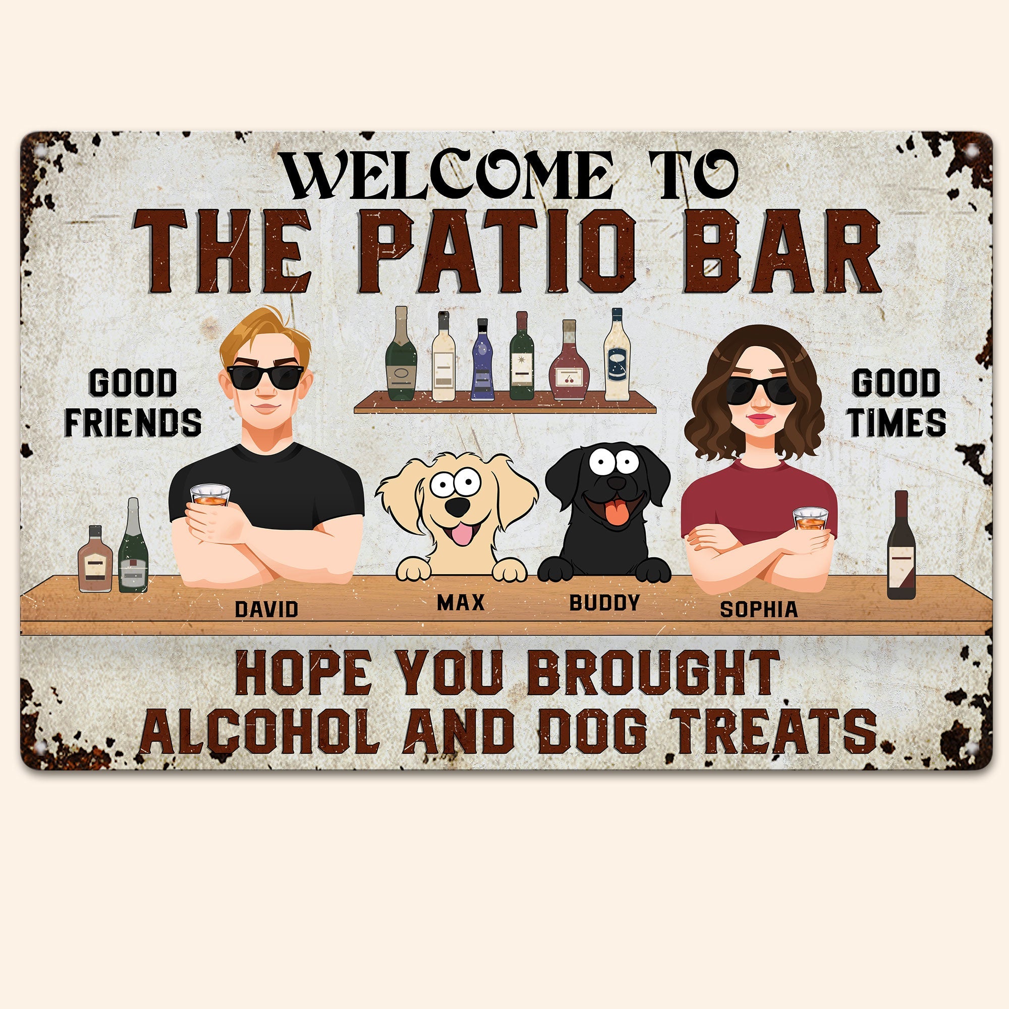 Hope You Brought Alcohol And Dog Treats - Personalized Metal Sign