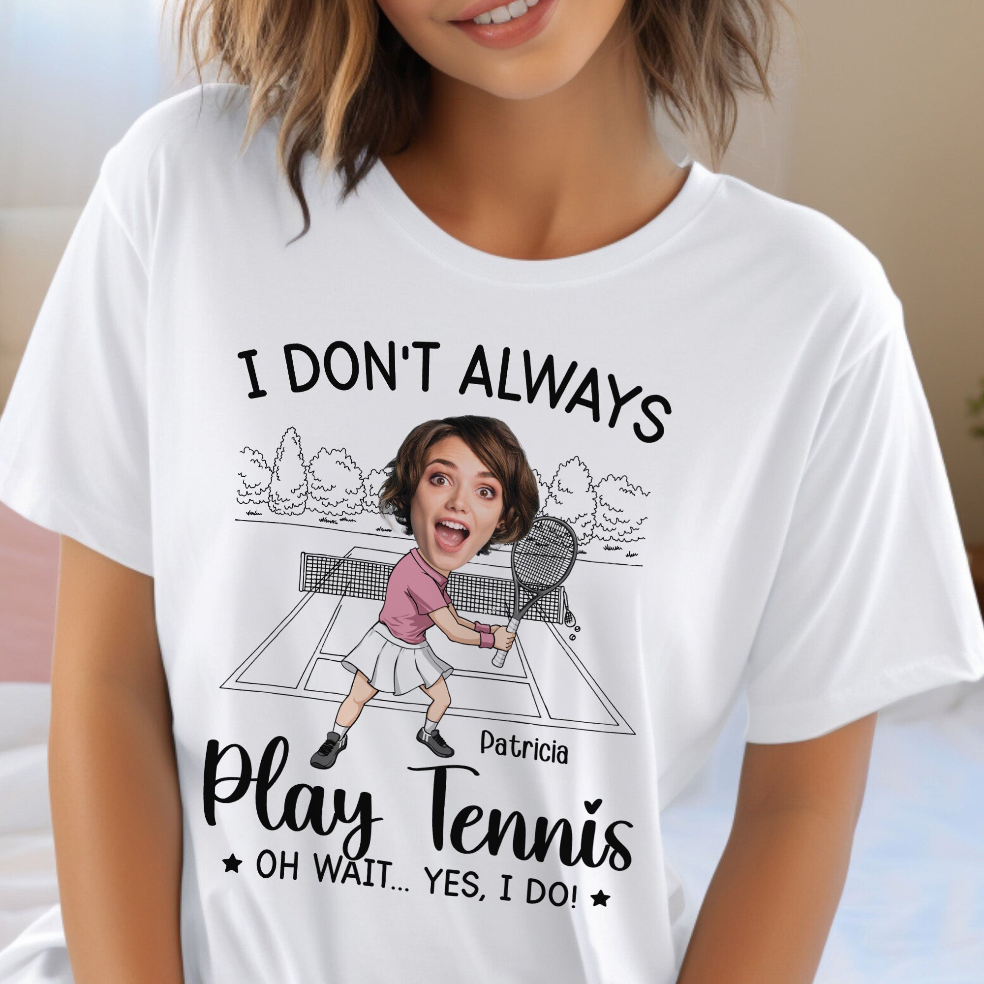 I Don't Always Play Tennis - Personalized Photo Shirt