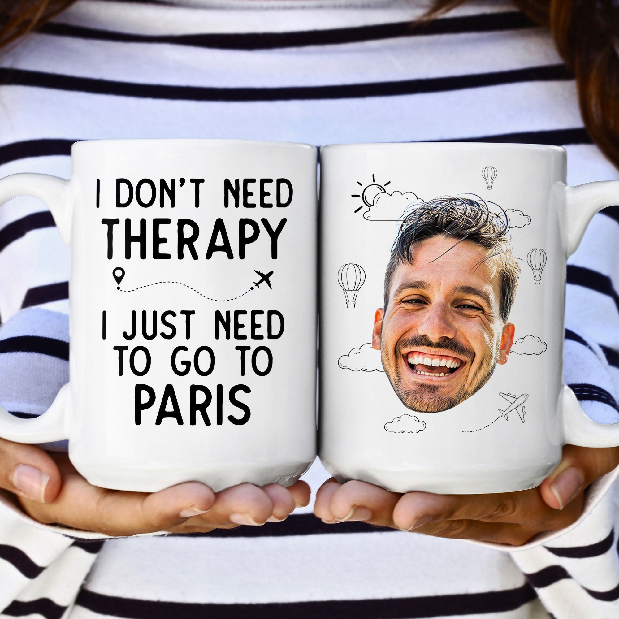 I Don't Need Therapy I Just Need To Go Traveling - Personalized Photo Mug