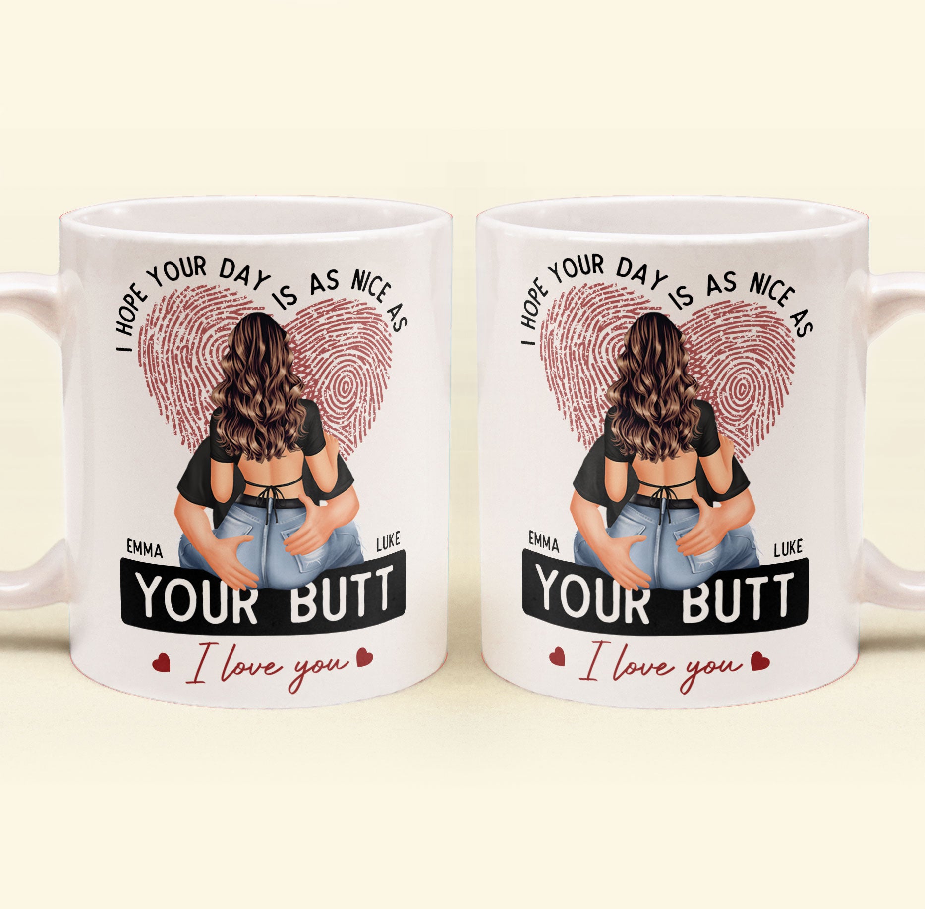 I Hope Your Day Is As Nice As Your B*tt - Personalized Mug