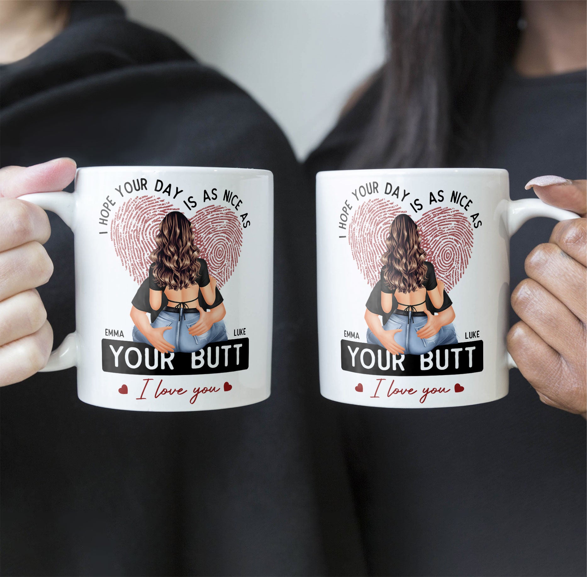 I Hope Your Day Is As Nice As Your B*tt - Personalized Mug