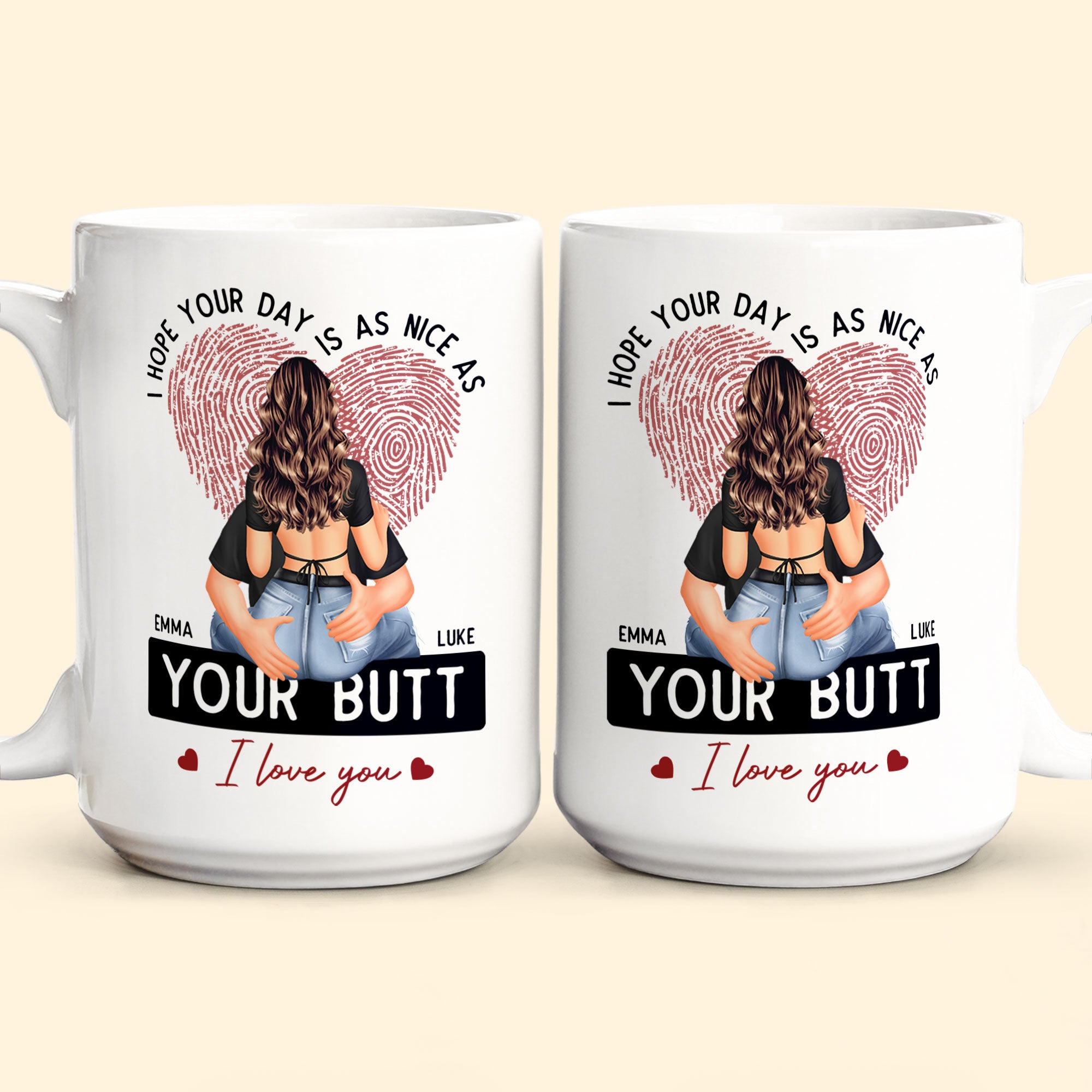 I Hope Your Day Is As Nice As Your B*tt - Personalized Mug