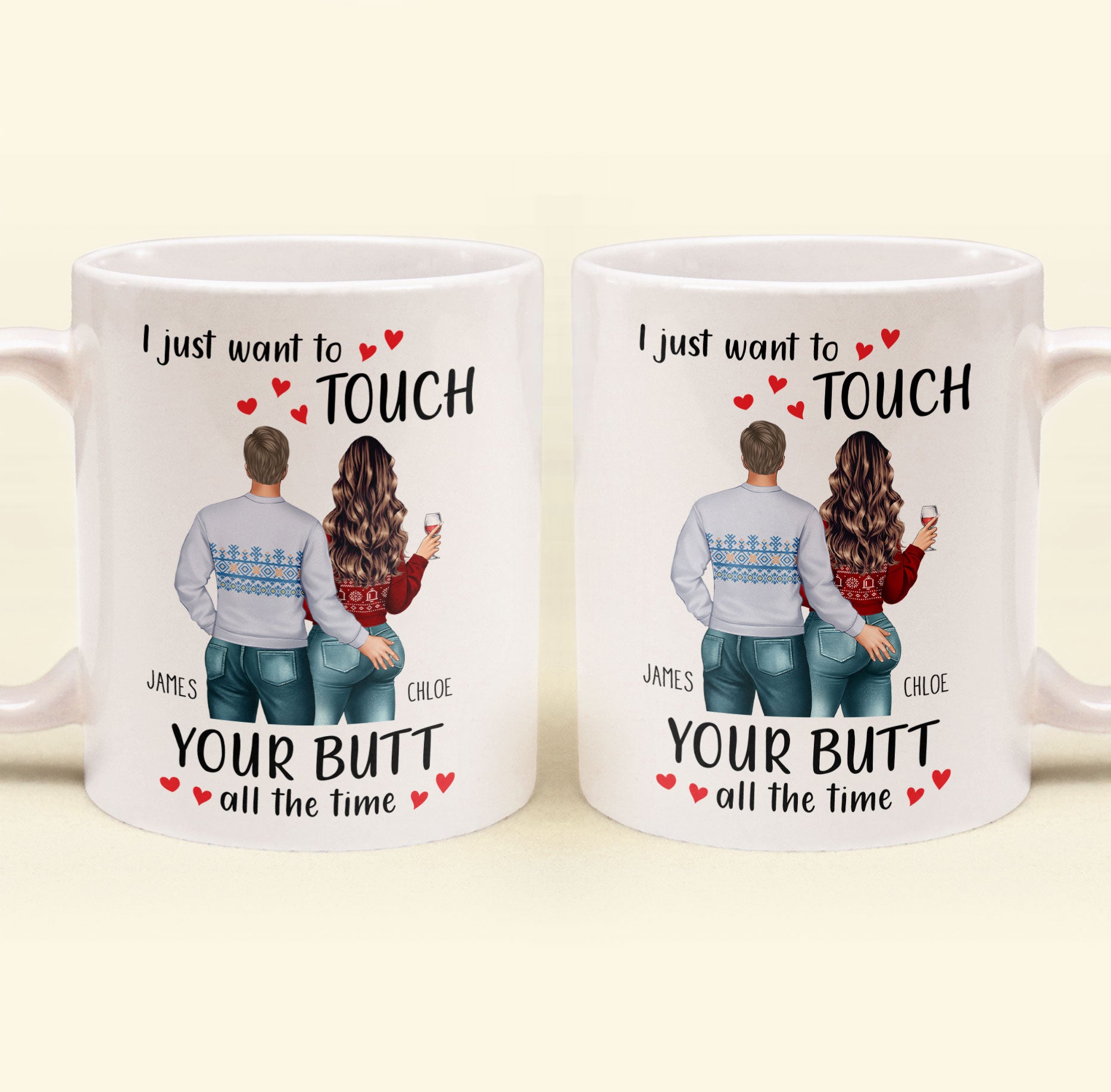 I Just Want To Touch Your B*tt All The Time - Personalized Mug