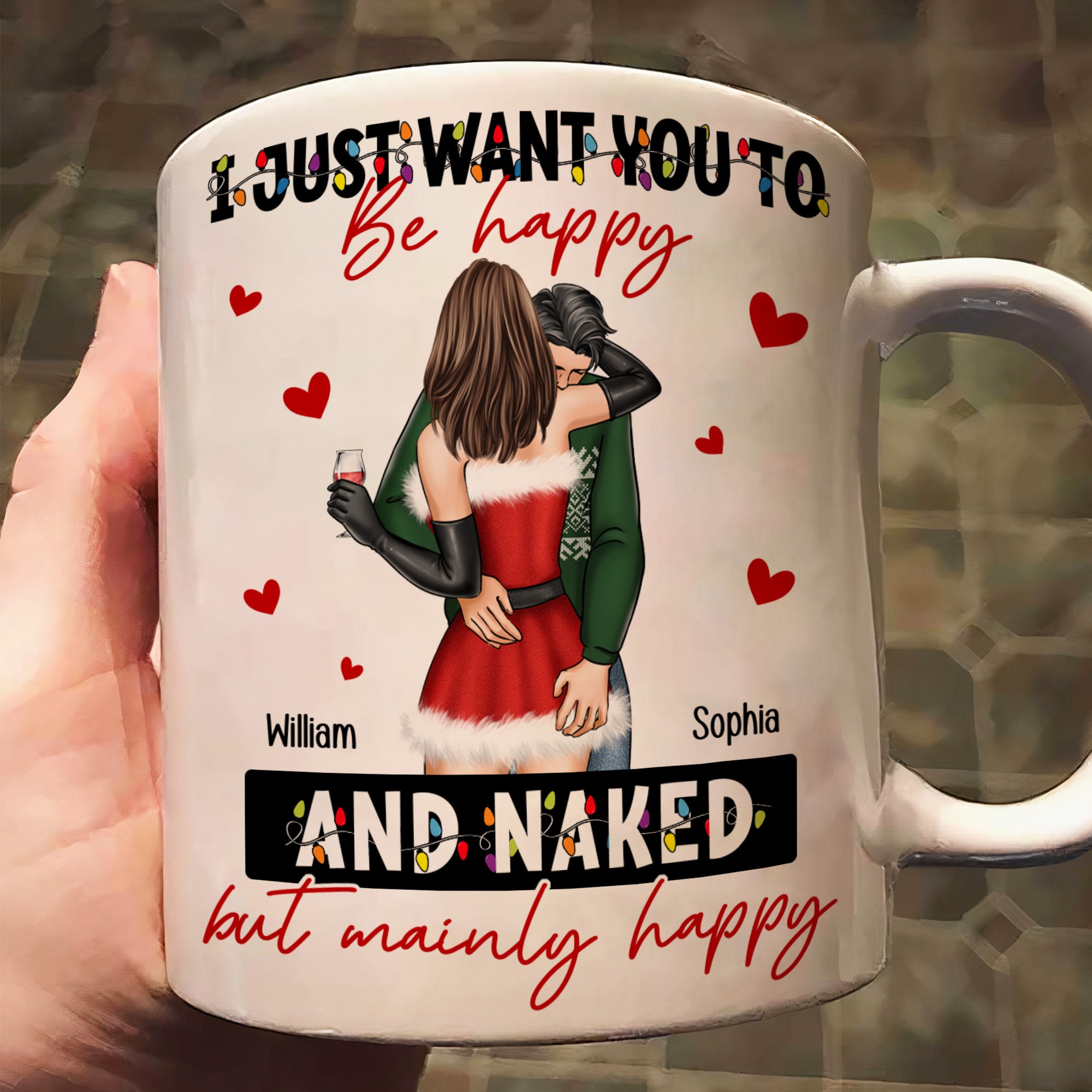 I Just Want You To Be Happy And Naked - Personalized Mug