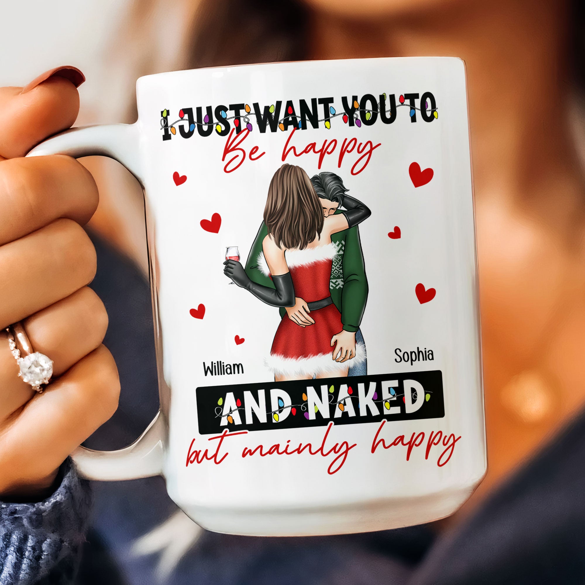 I Just Want You To Be Happy And Naked - Personalized Mug