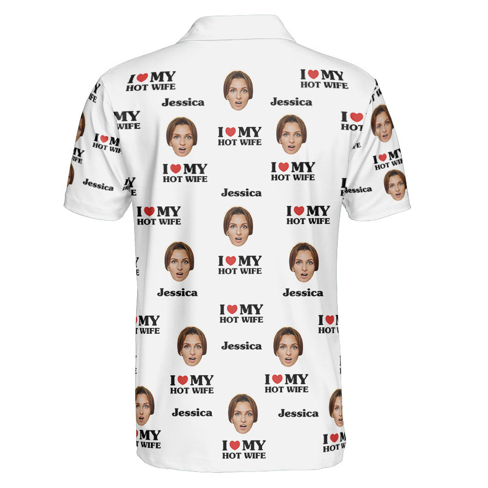 I Love My Hot Wife - Personalized Photo Polo Shirt