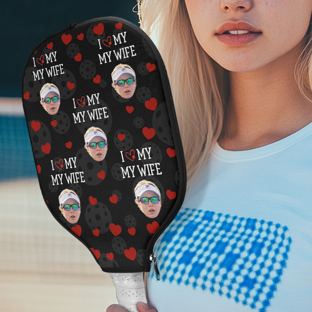 I Love My Wife Custom Funny Face - Custom Photo Pickleball Paddle Cover