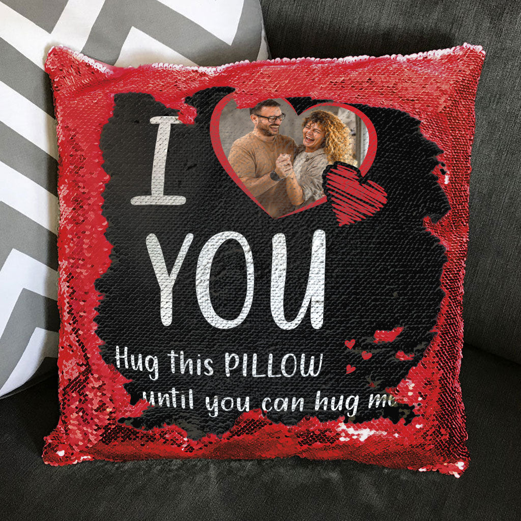 I Love You, Hug This Pillow - Custom Sequin Photo Pillow