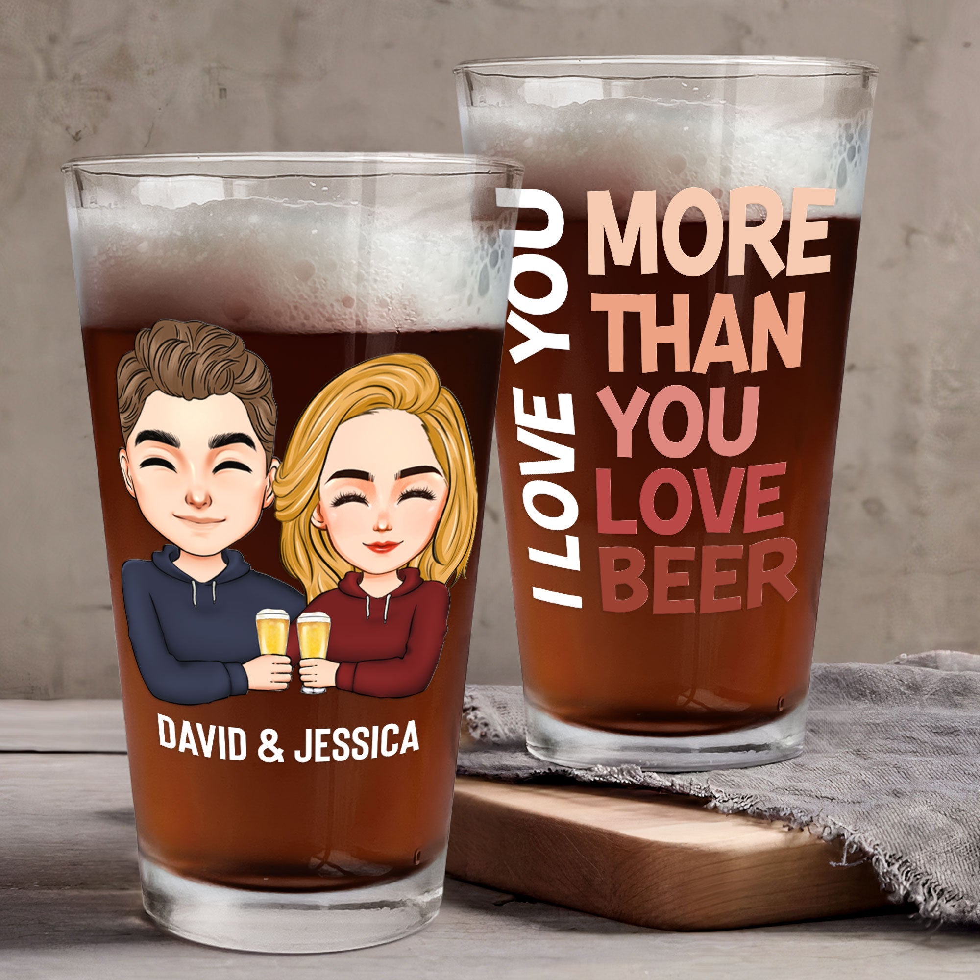 I Love You More Than You Love Beer - Personalized Beer Glass