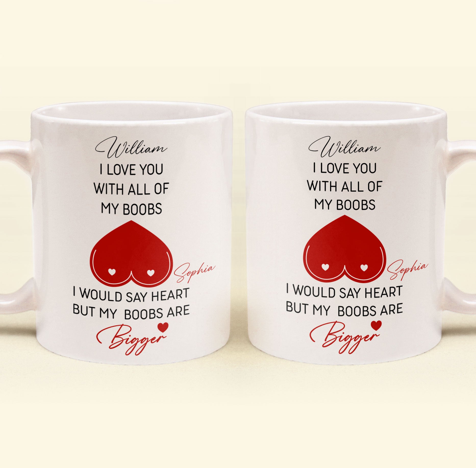 I Love You With All Of My Boobs I Would Say Heart But My Boobs Are Bigger - Personalized Mug