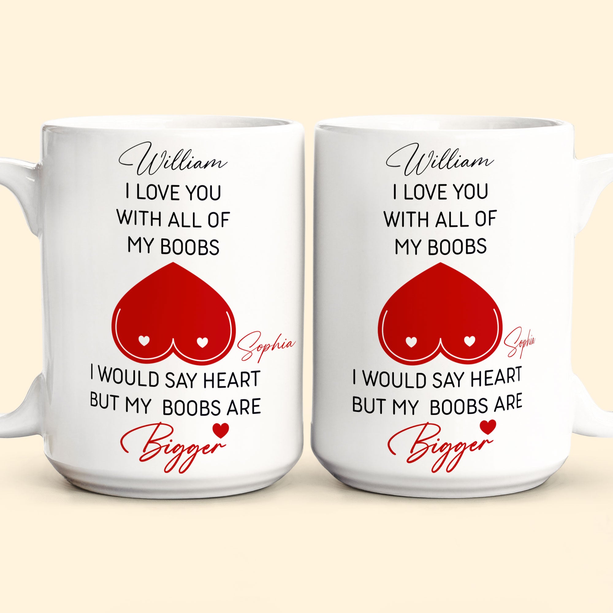 I Love You With All Of My Boobs I Would Say Heart But My Boobs Are Bigger - Personalized Mug