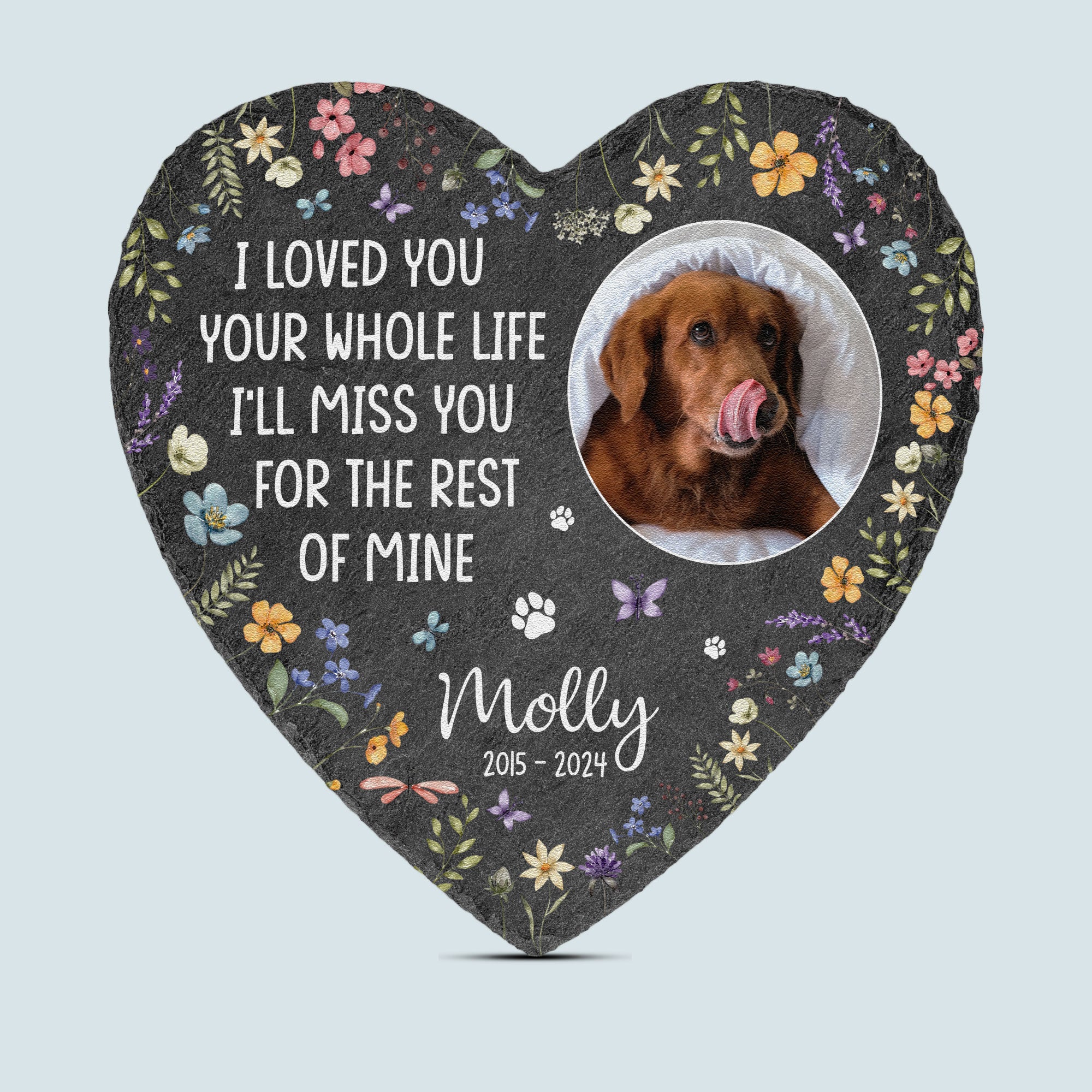 I Loved You Your Whole Life Pet Loss Floral- Personalized Photo Garden Stone