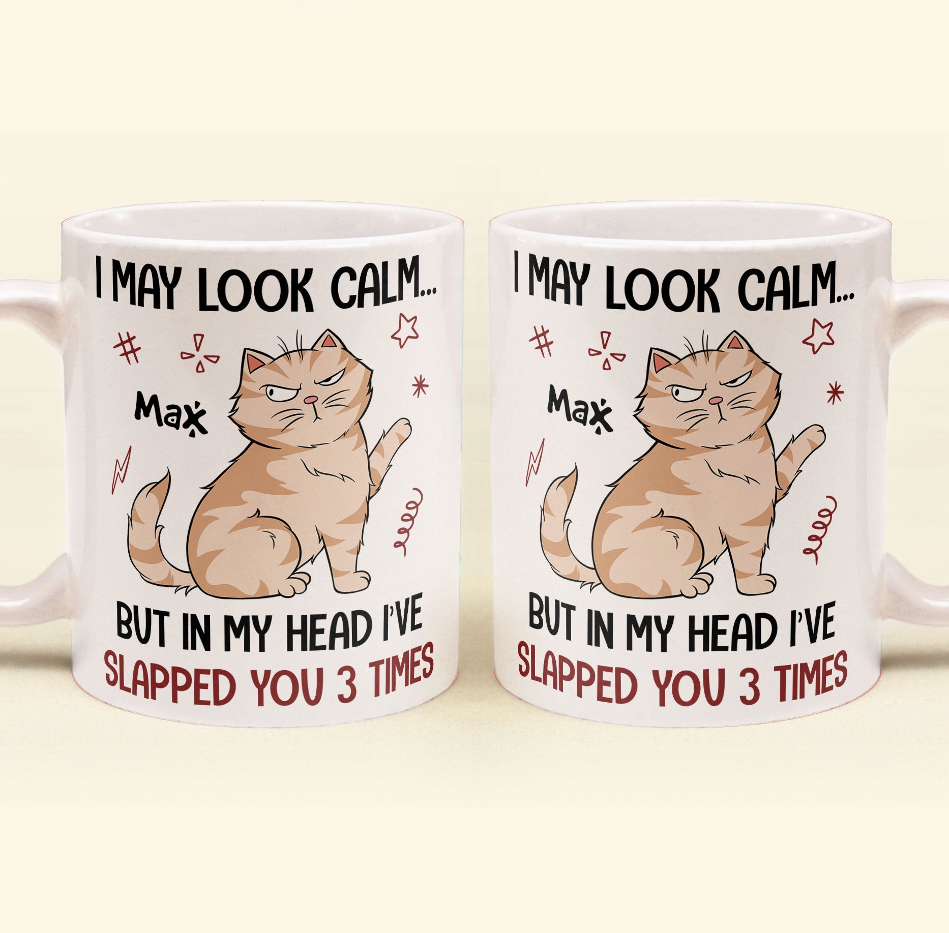 I May Look Calm But In My Head I'Ve Slapped You 3 Times Funny Cats - Personalized Mug