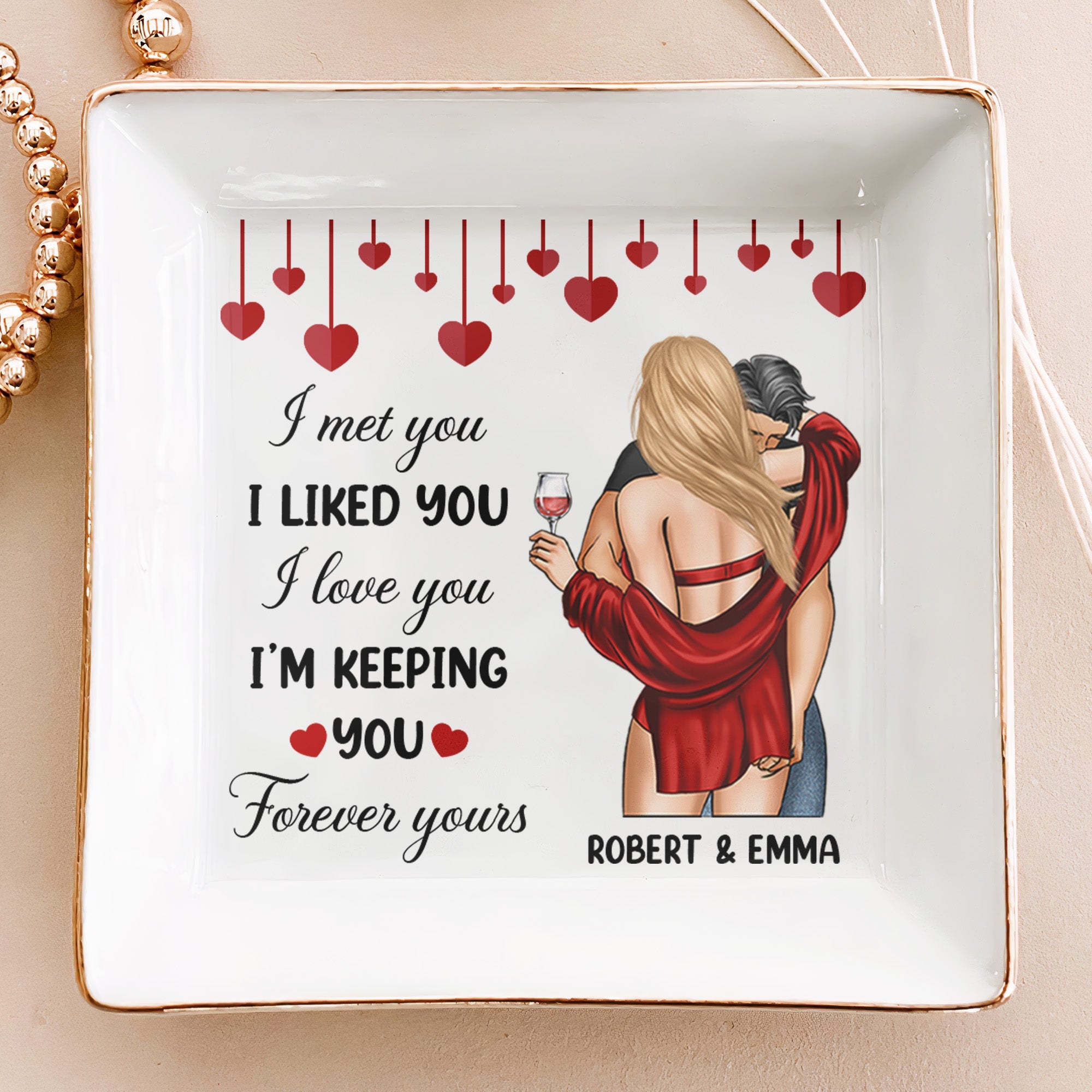 I Met You I Liked You I Love You I'm Keeping You - Personalized Jewelry Dish