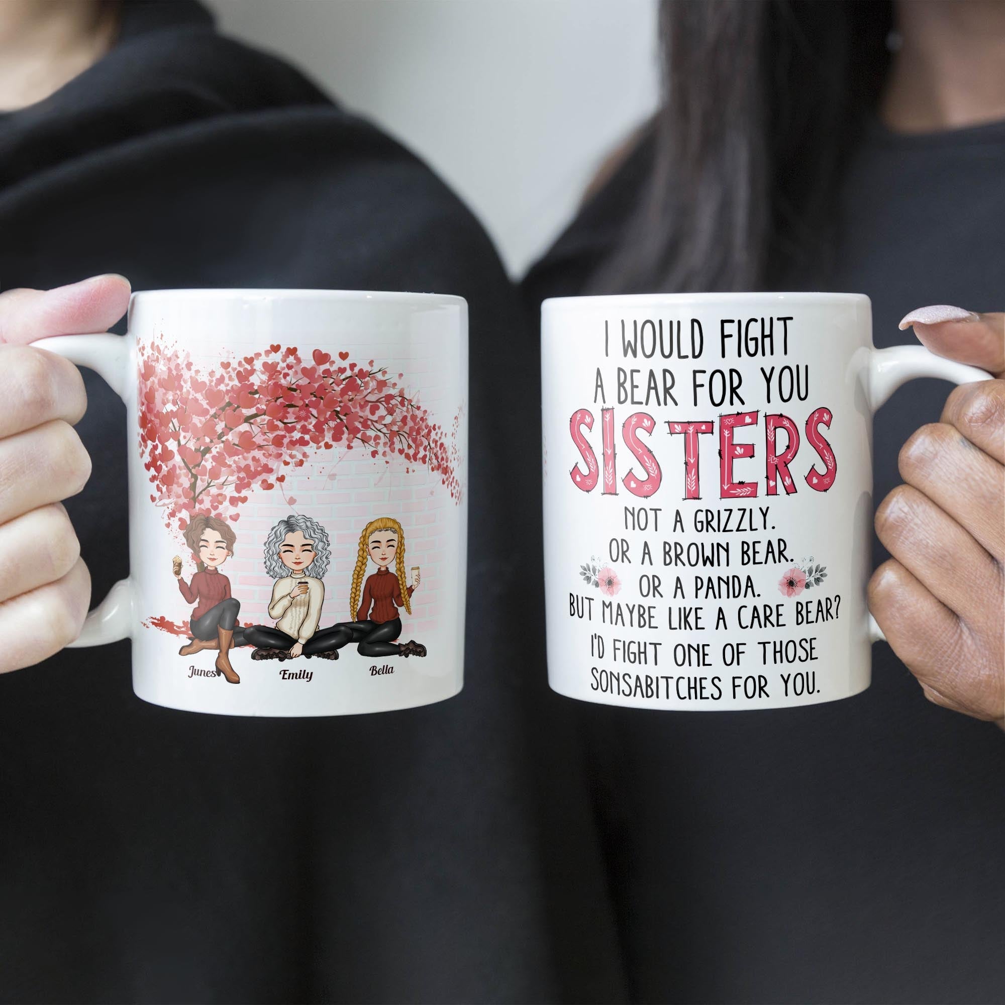 I Would Fight A Bear For You - Personalized Mug - Birthday, Loving Gift For Friends, Sistas, Sister, Besties, Best Friends, Soul Sisters