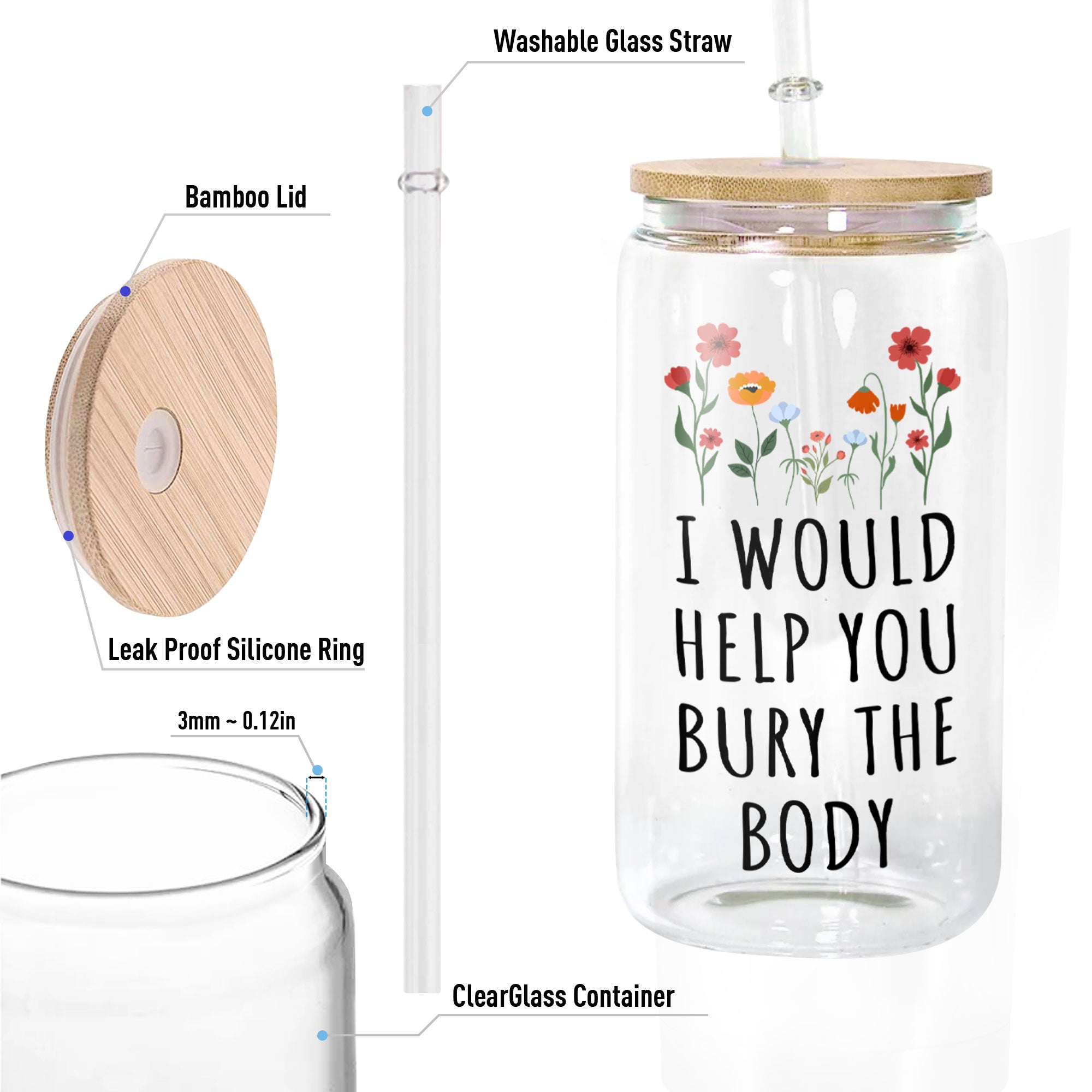 I Would Help You Bury The Body - Personalized Clear Glass Cup