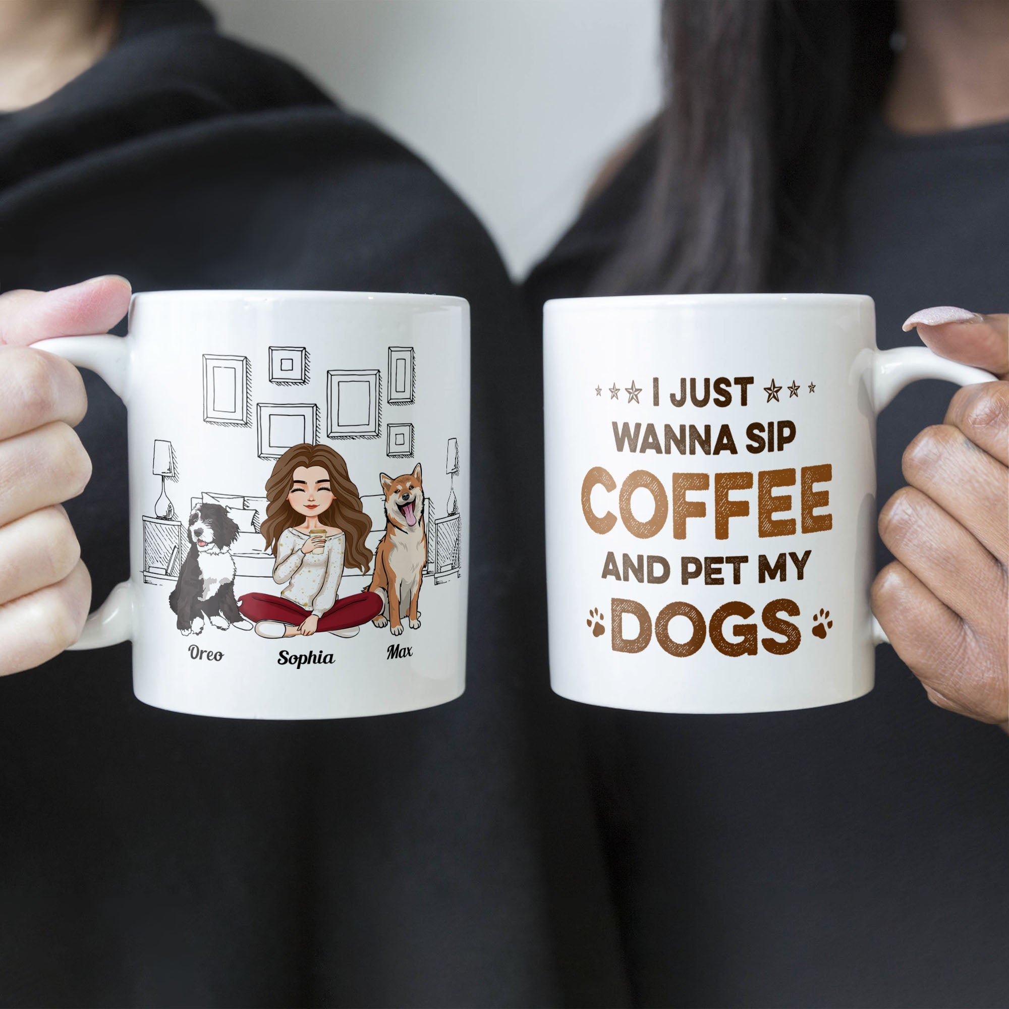 I Just Wanna Sip Coffee And Pet My Dog - Personalized Mug - Birthday, Loving Gift For Dog Owners, Dog Mom, Dog Lovers, Dog Dad