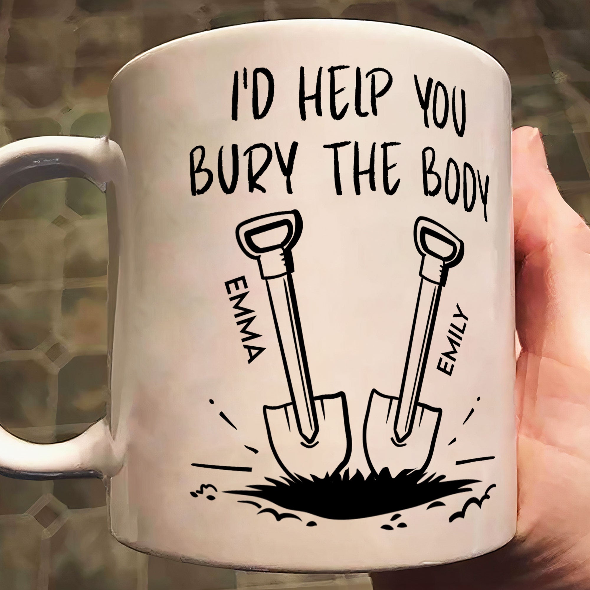 I'd Help You Bury The Body - Personalized Mug