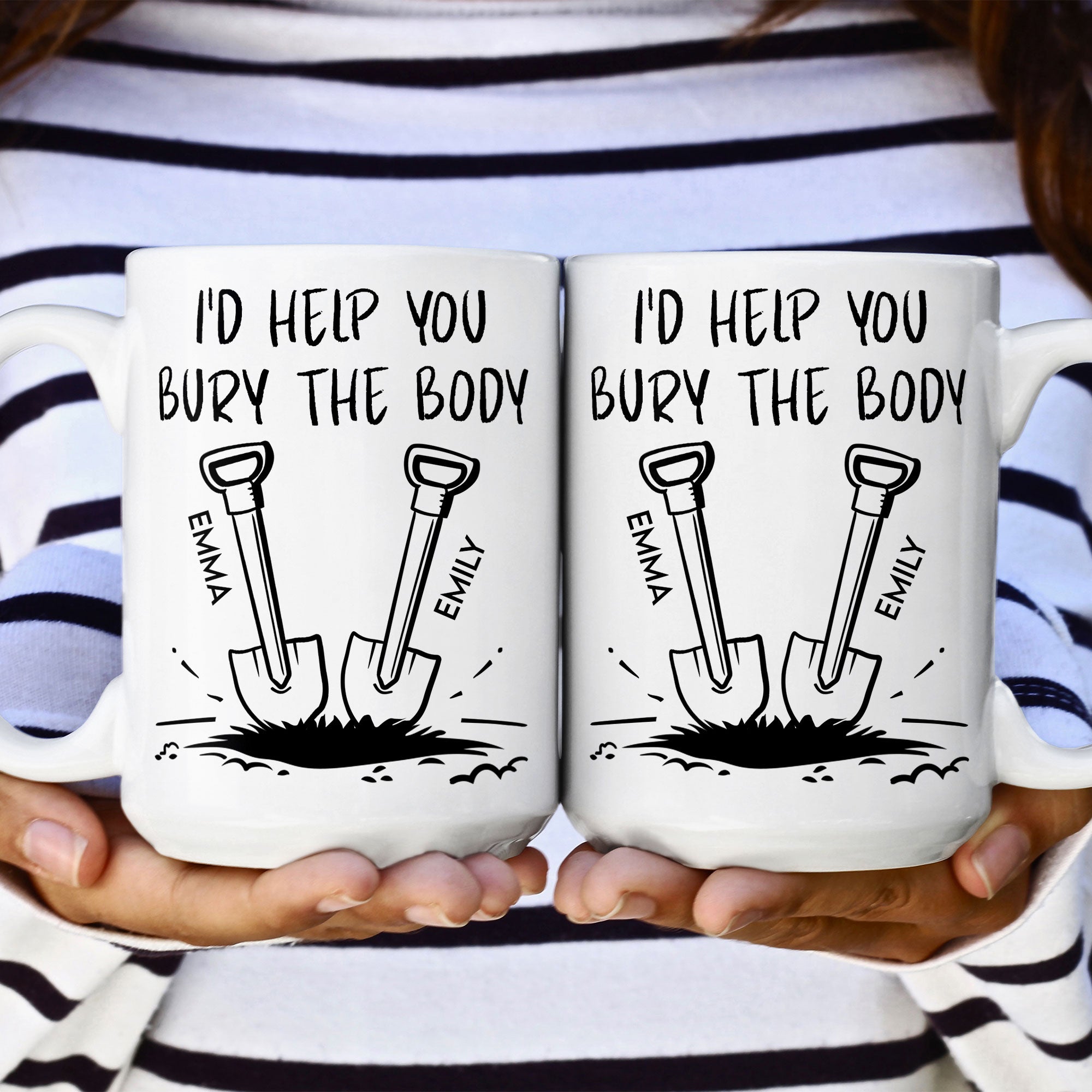 I'd Help You Bury The Body - Personalized Mug