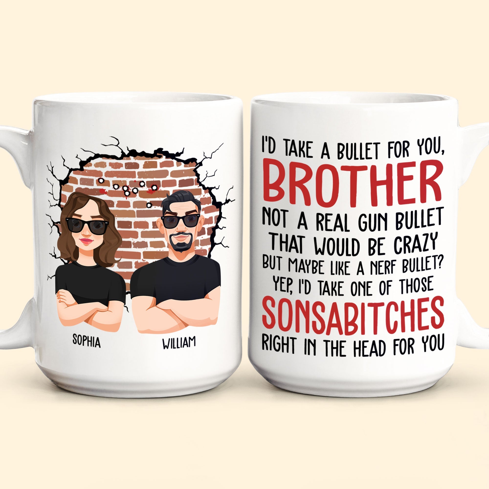 I'd Take A Bullet For You, Brother - Personalized Mug