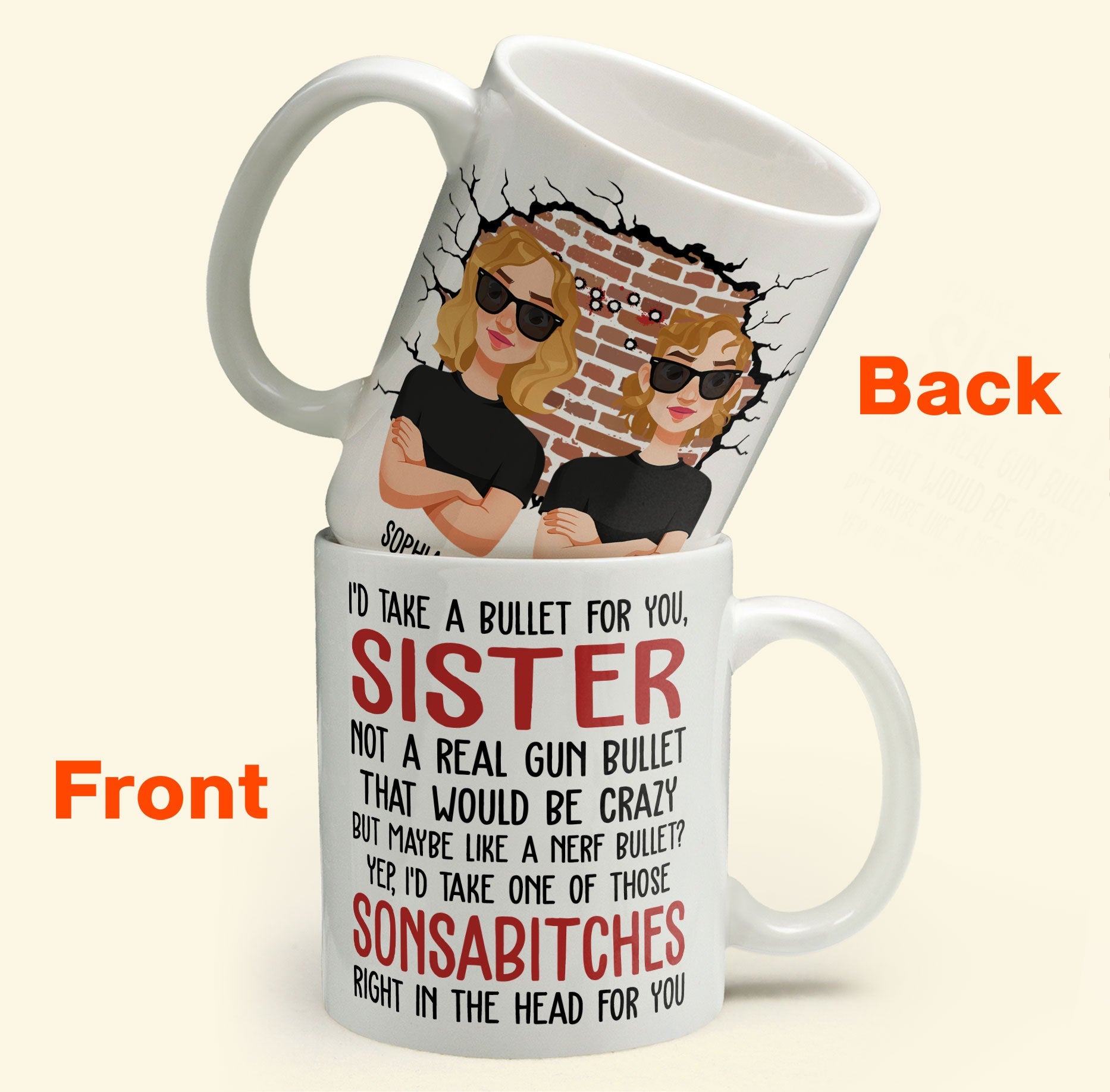 I'd Take A Bullet For You, Sister - Personalized Mug