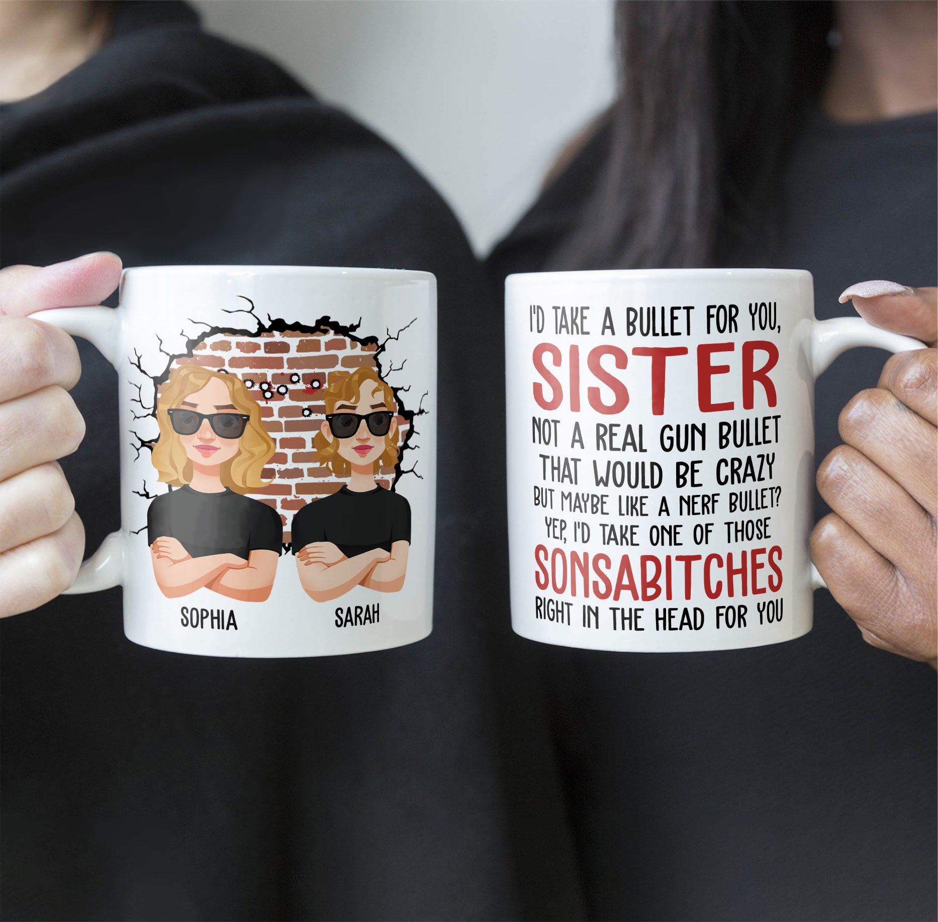 I'd Take A Bullet For You, Sister - Personalized Mug