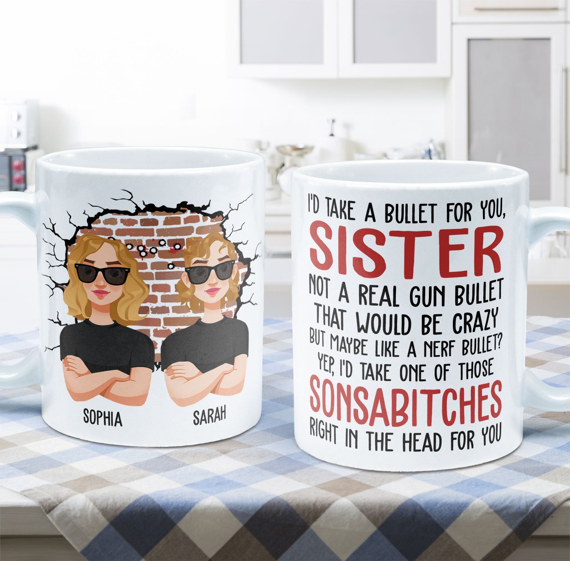 I'd Take A Bullet For You, Sister - Personalized Mug