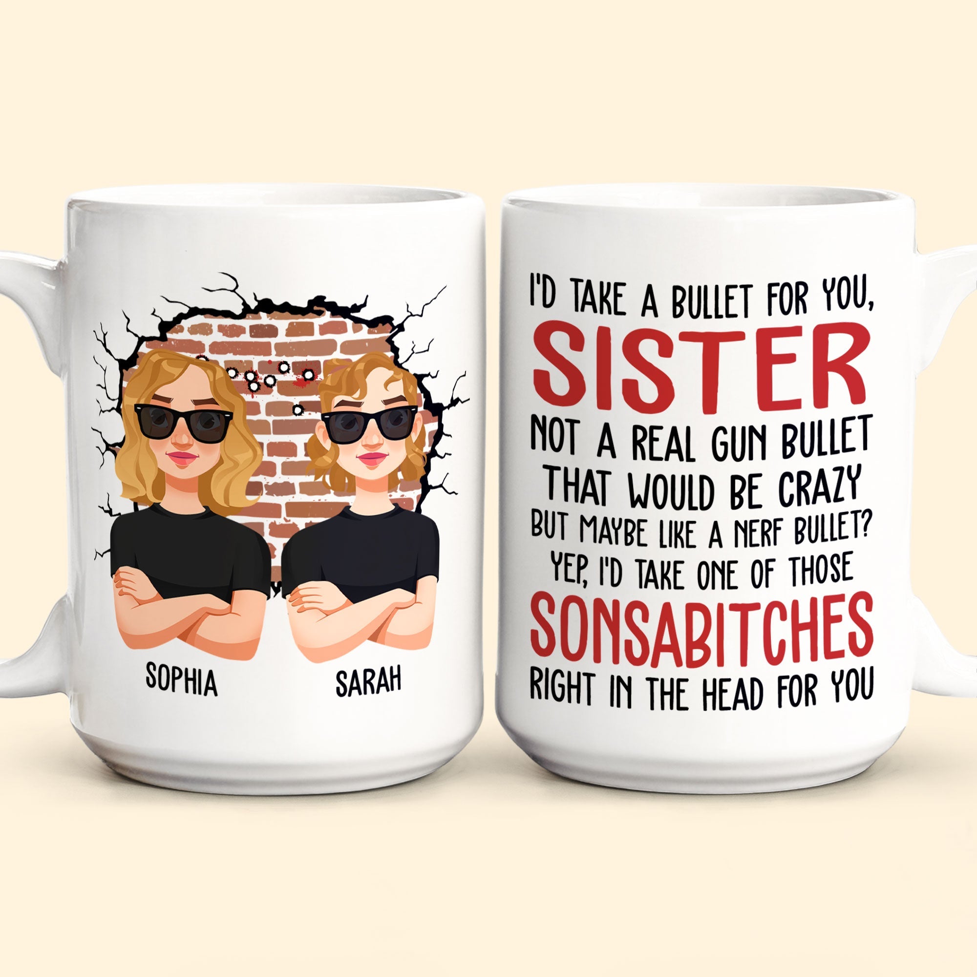 I'd Take A Bullet For You, Sister - Personalized Mug