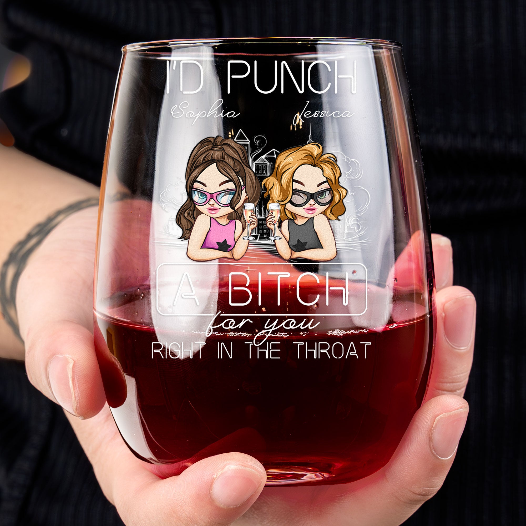 I'd Punch A Bitch For You Right In The Throat - Personalized Stemless Wine Glass