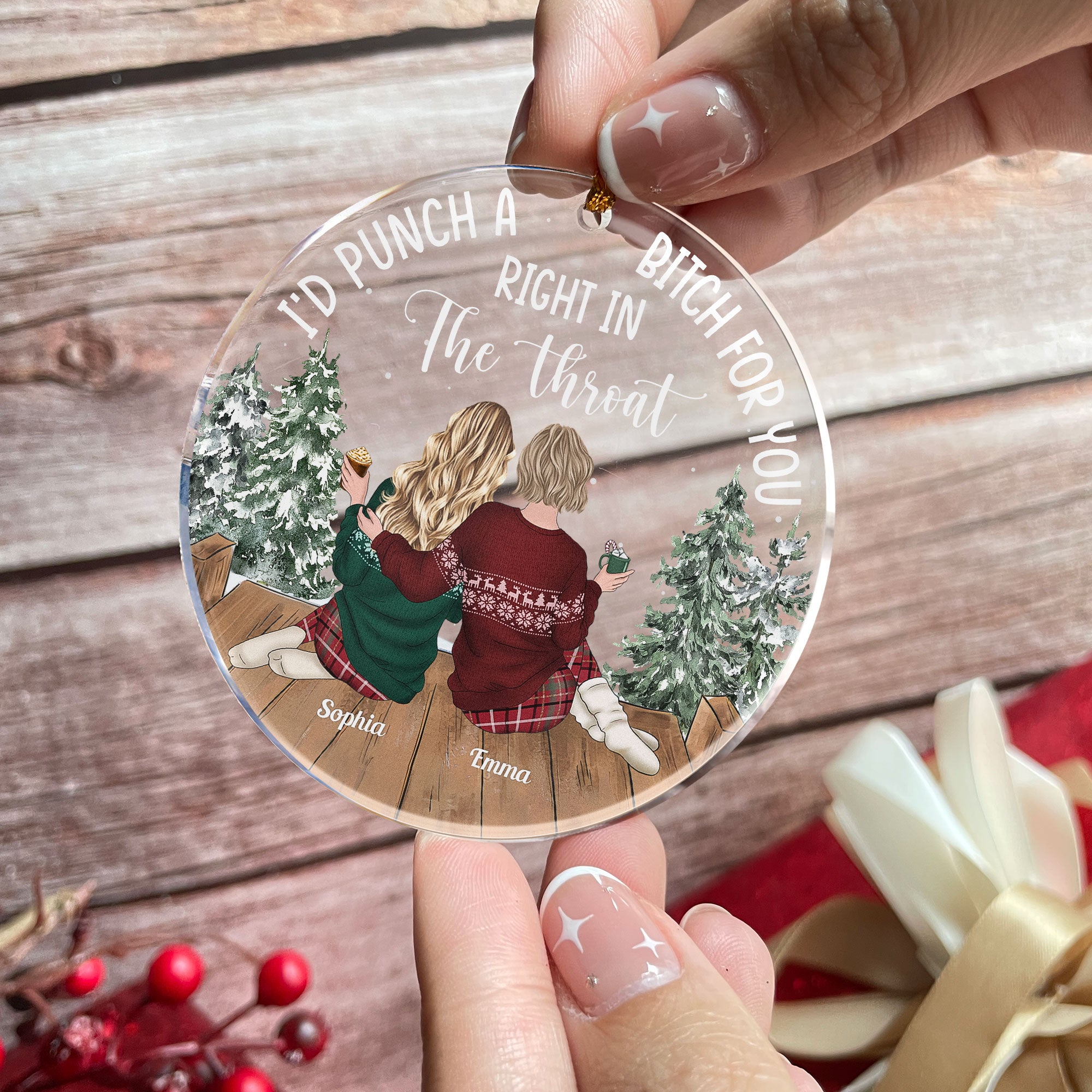 I'd Punch A B*tch For You Right In The Throat New Version - Personalized Acrylic Ornament