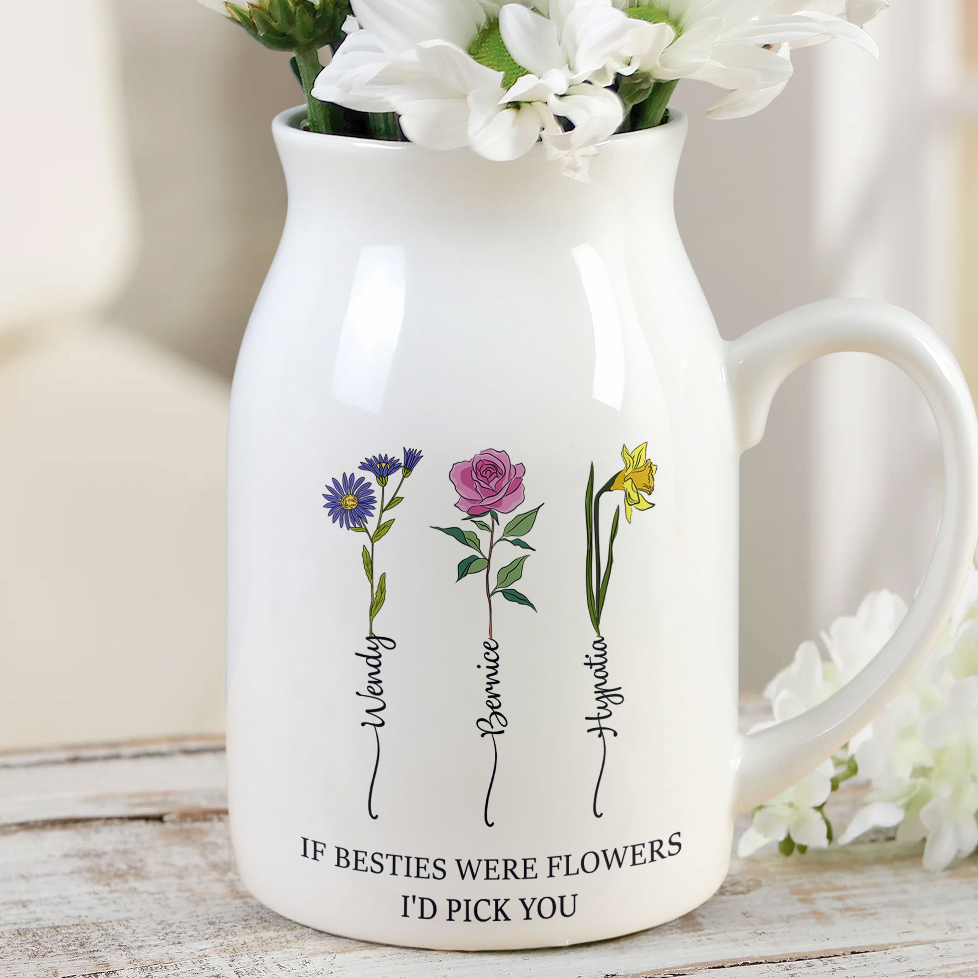 If Besties Were Flowers I'd Pick You - Personalized Ceramic Flower Vase