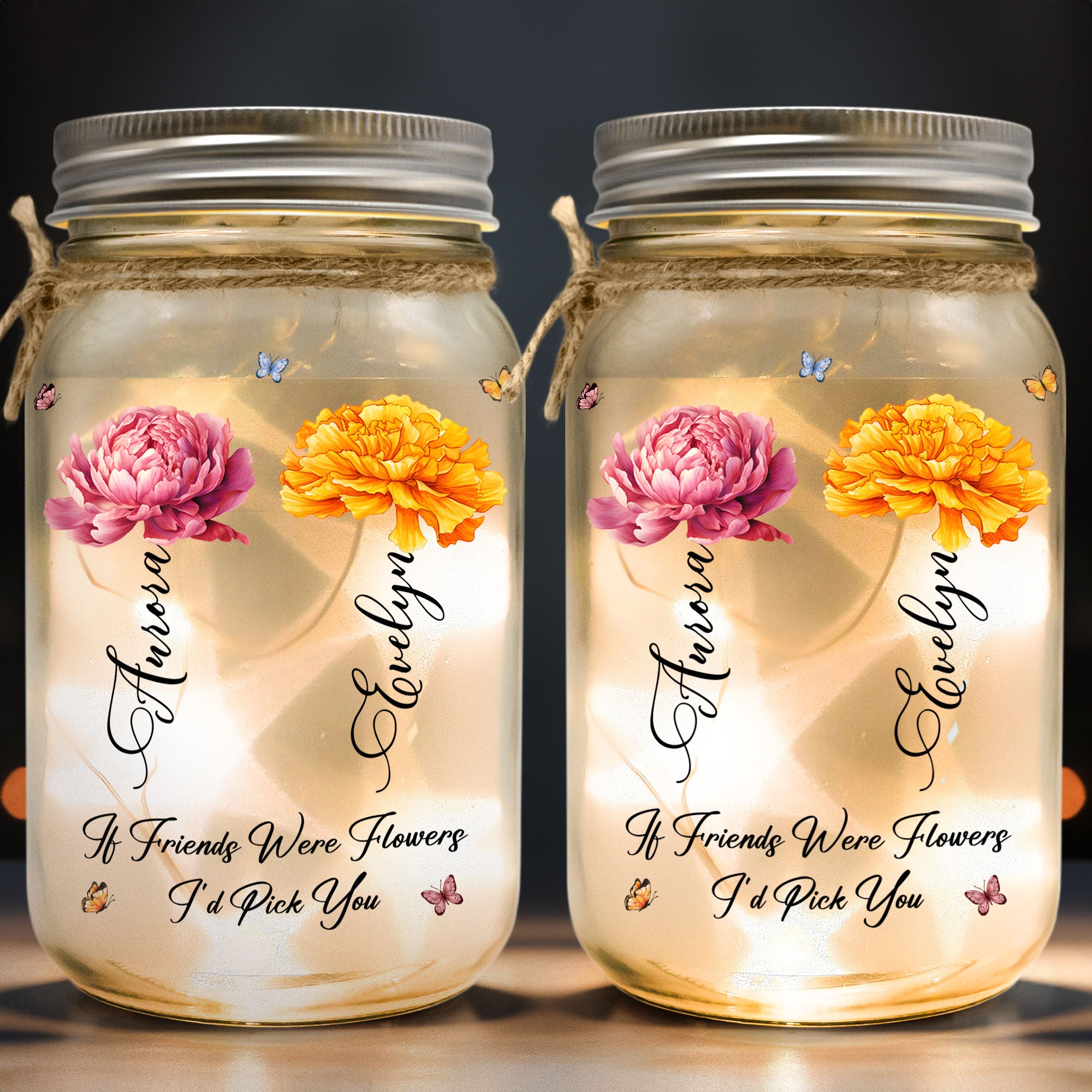 If Friends Were Flowers I’d Pick You Friendship - Personalized Mason Jar Light